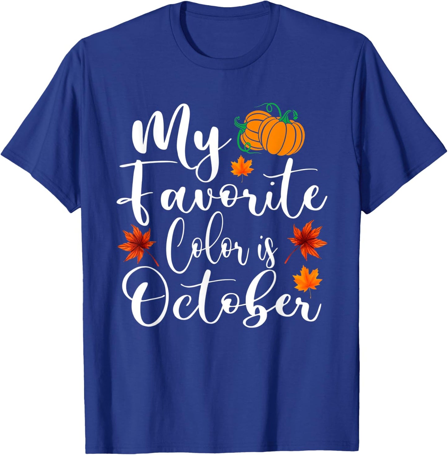 My Favorite Color Is October Shirt Autumn Fall Season T-Shirt - T-Shirt | Royal