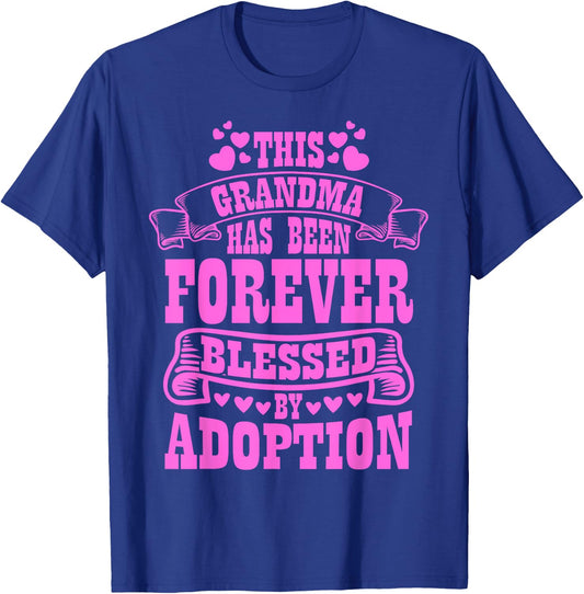 This Grandma Forever Blessed By Adoption , Adopted Kid T-Shirt - T-Shirt | Royal