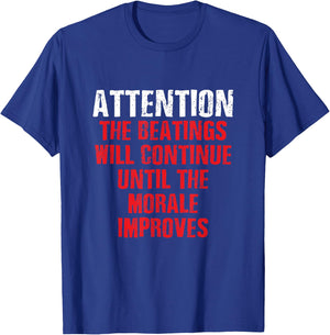 Attention Beatings Will Continue Until The Morale Improves T-Shirt - T-Shirt | Royal