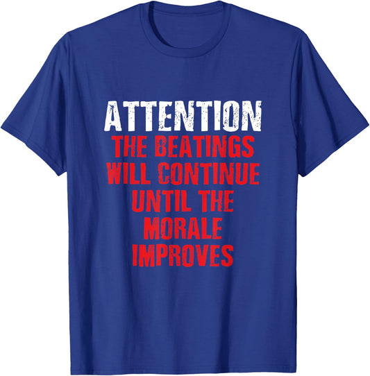 Attention Beatings Will Continue Until The Morale Improves T-Shirt - T-Shirt | Royal
