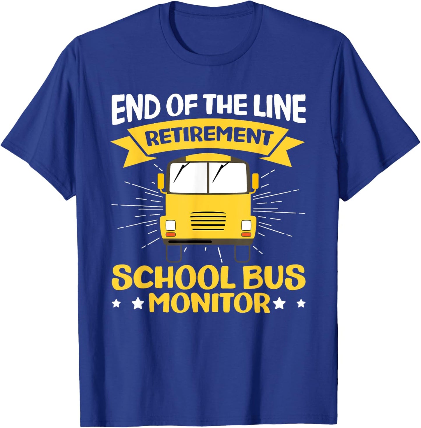 End Of The Line - Retirement - Retired School Bus Monitor T-Shirt - T-Shirt | Royal