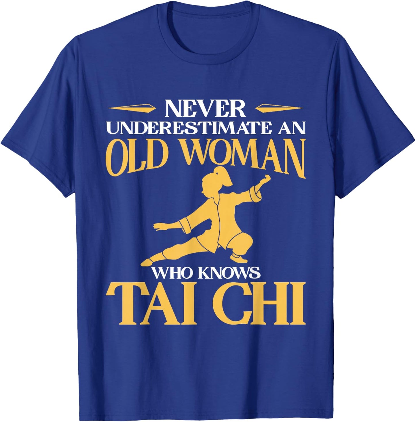 Never Underestimate An Old Woman Who Knows Tai Chi T-Shirt - T-Shirt | Royal