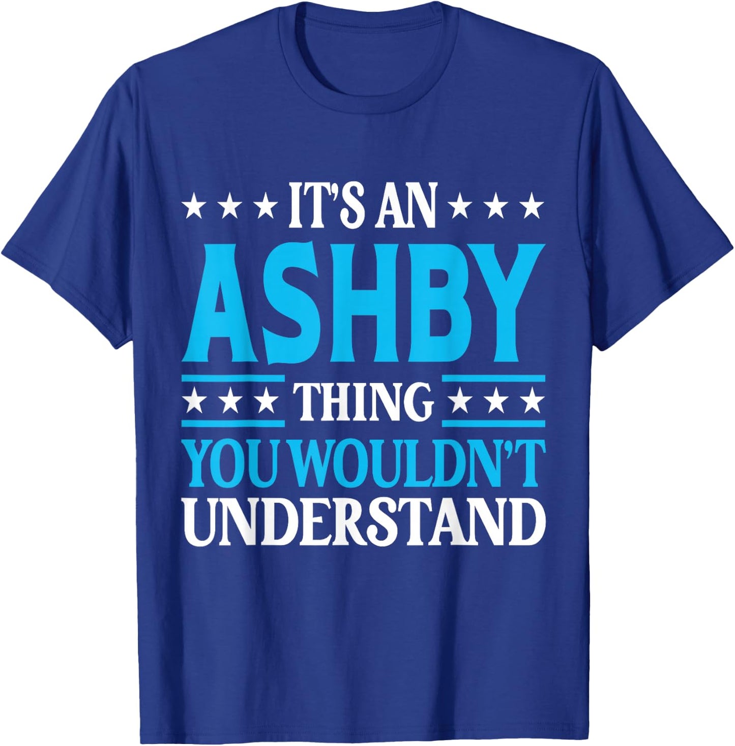 It's An Ashby Thing Surname Funny Family Last Name Ashby T-Shirt - T-Shirt | Royal