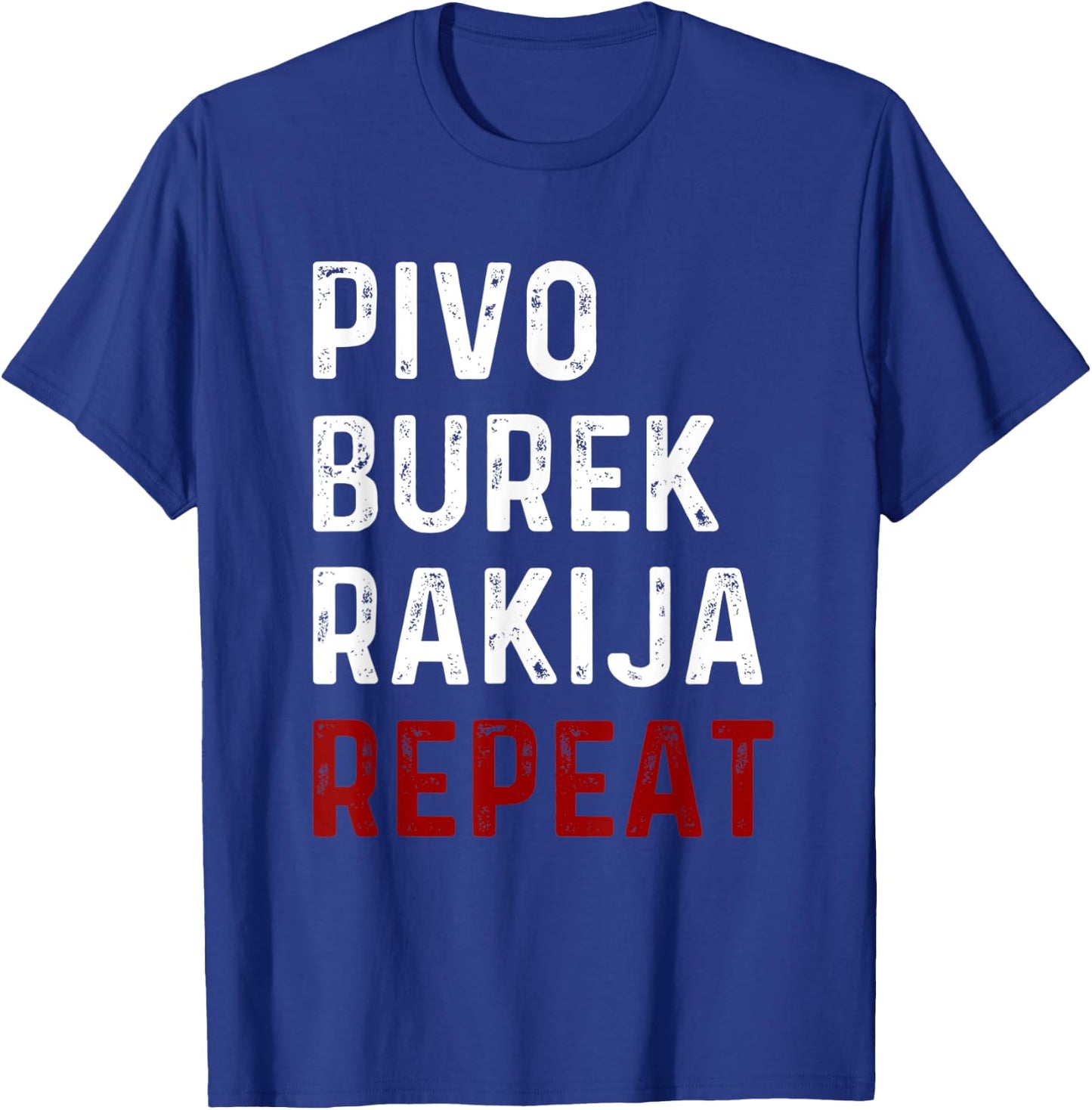 Pivo Burek Rakija Repeat - Funny Balkan Food & Drink T-Shirt - T-Shirt | Royal