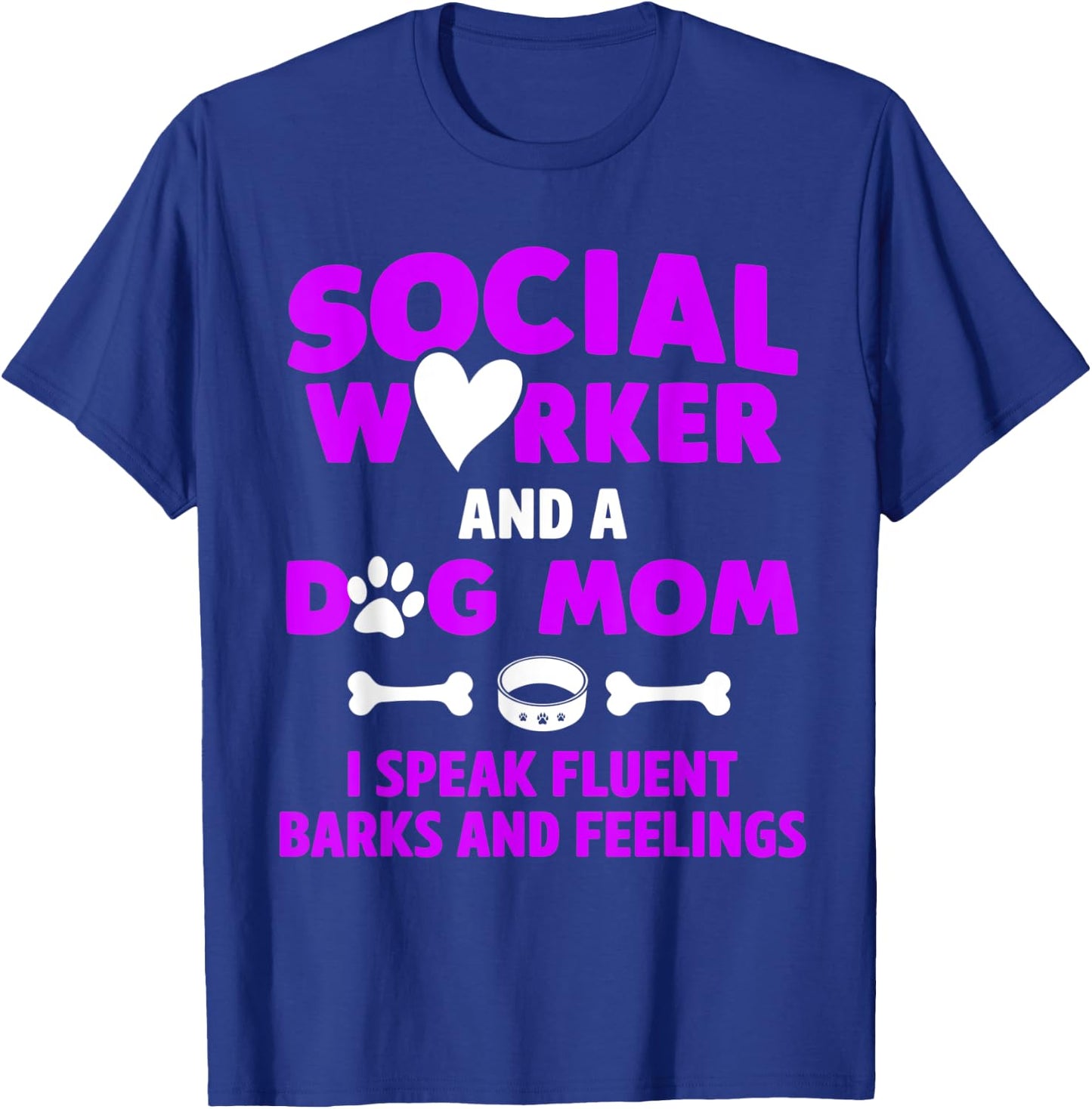 Social Worker and Dog Mom I Speak Fluent Barks and Feelings Women T-Shirt - T-Shirt | Royal