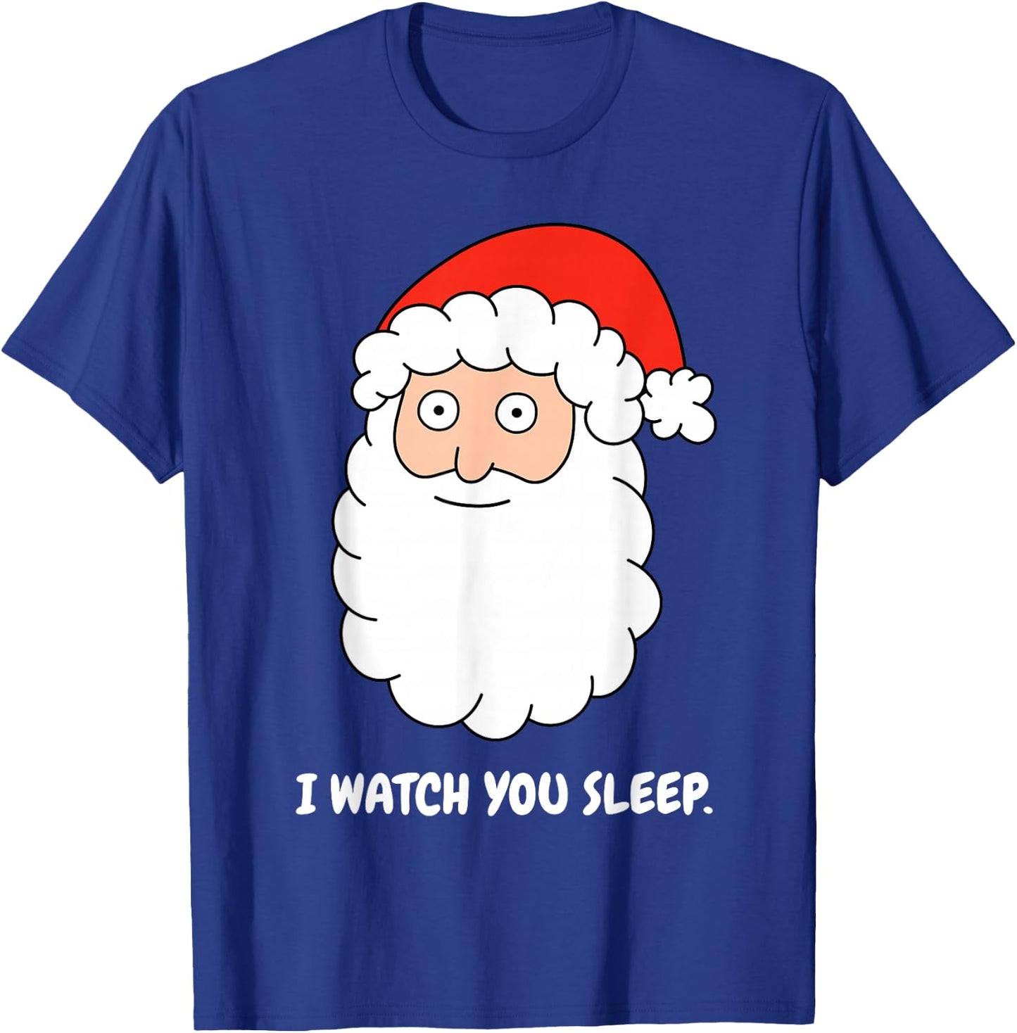 I Watch You Sleep Christmas Creepy Santa Cartoon T-Shirt - T-Shirt | Royal