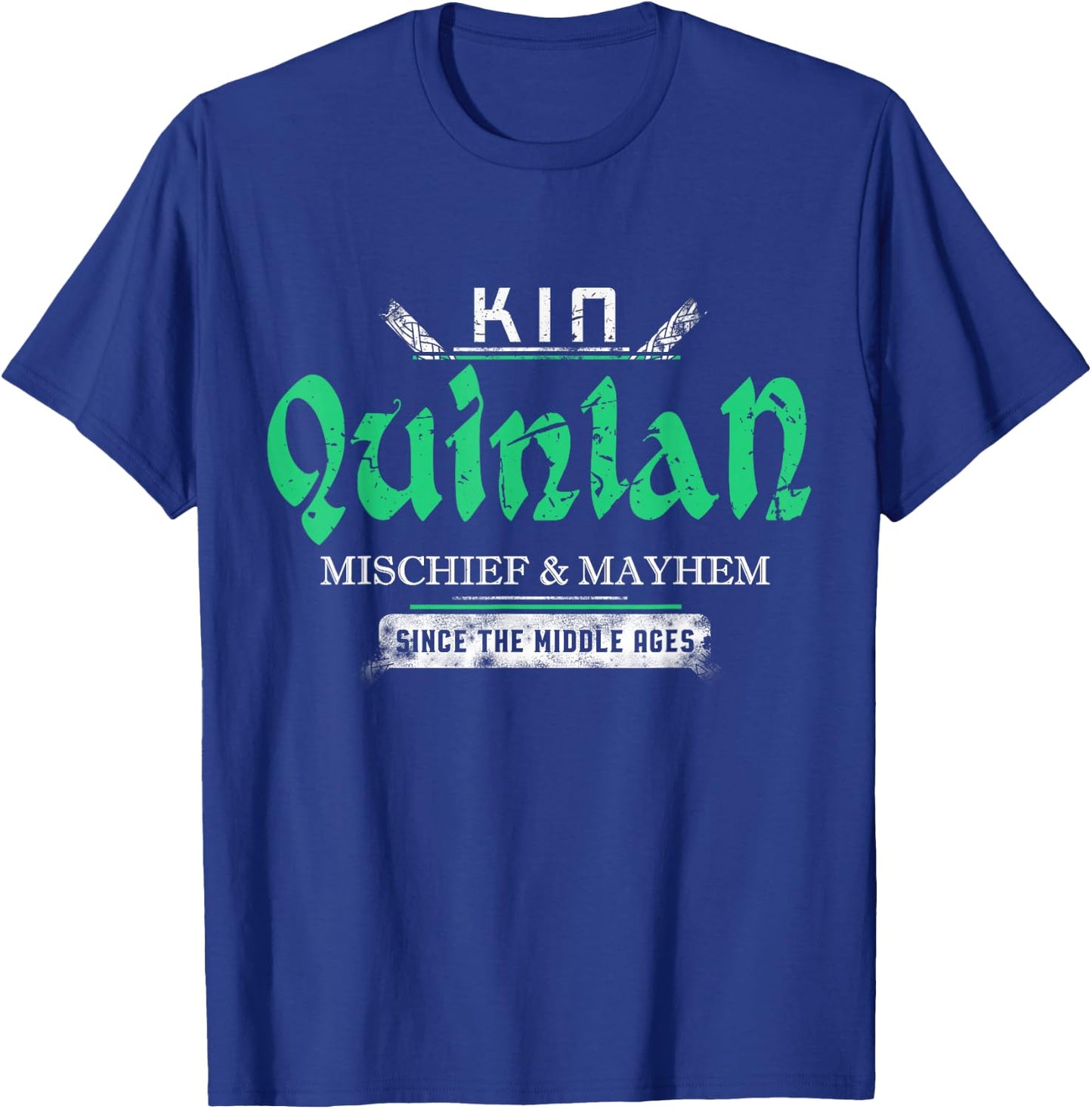 Kin Quinlan Mischief and Mayhem Since The Middle Ages T-Shirt - T-Shirt | Royal