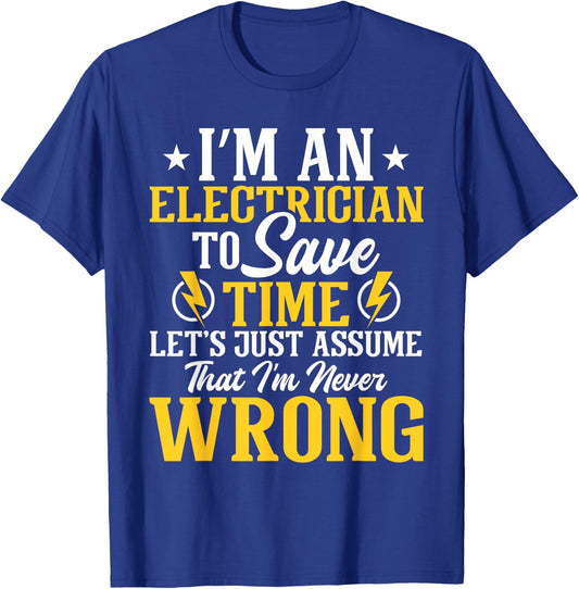 I'm An Electrician To Save Time - Electrical Wiring Mechanic T-Shirt - T-Shirt | Royal
