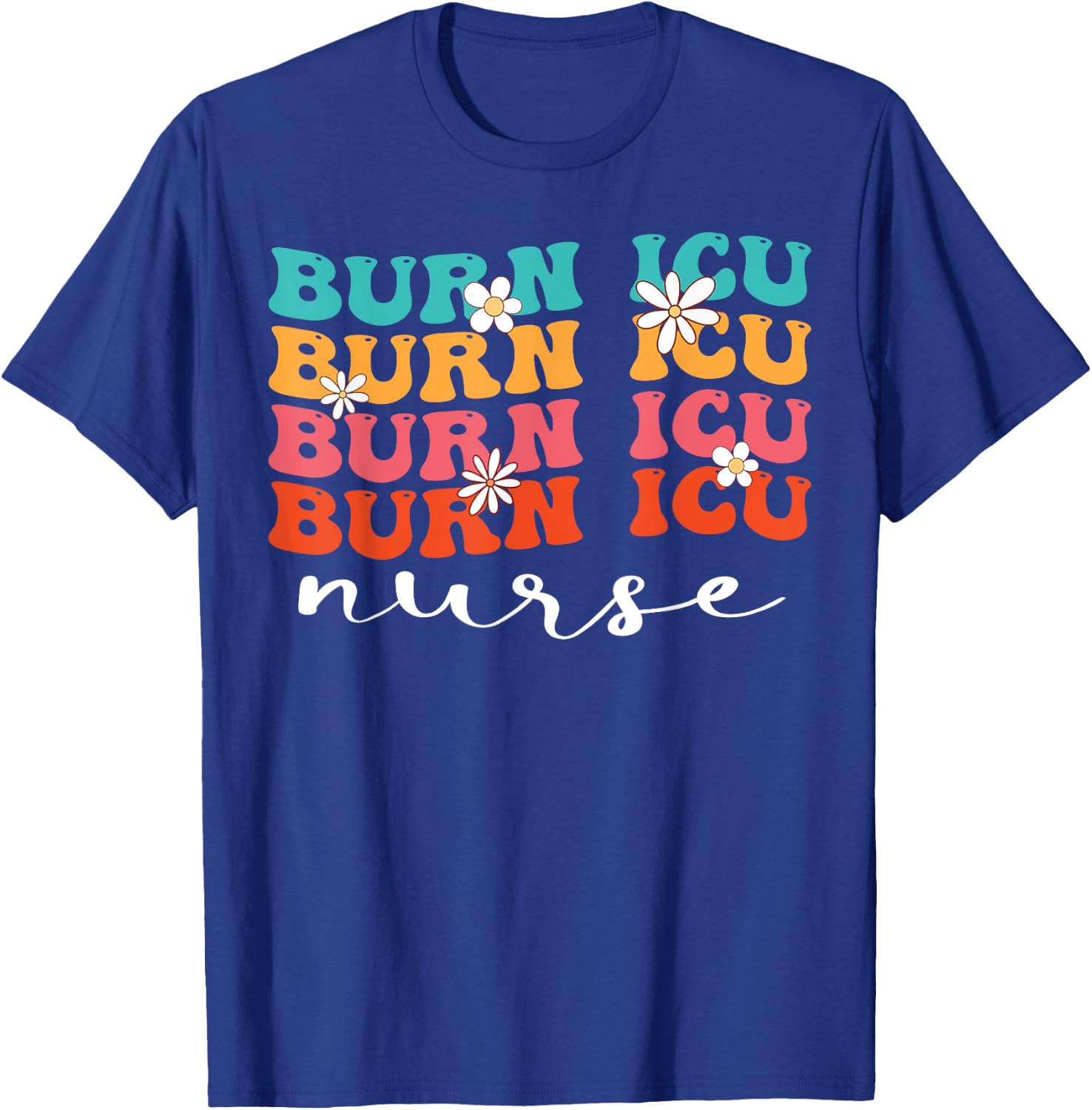 BICU Burn ICU Nurse Groovy Intensive Care Unit Nurses T-Shirt - T-Shirt | Royal