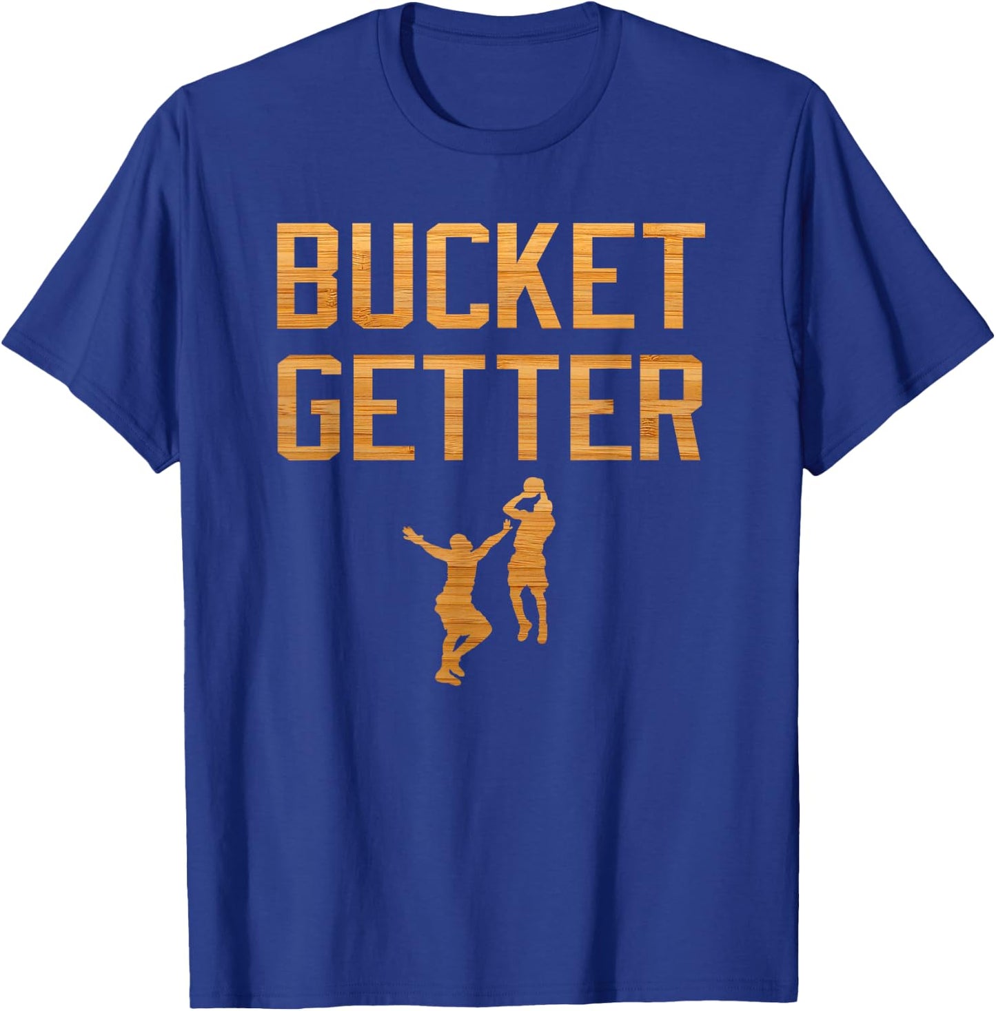 Bucket Getter -GET BUCKETS Basketball T-Shirt - T-Shirt | Royal