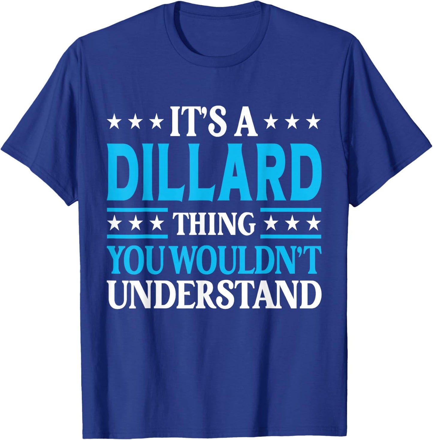 It's A Dillard Thing Surname Funny Family Last Name Dillard T-Shirt - T-Shirt | Royal