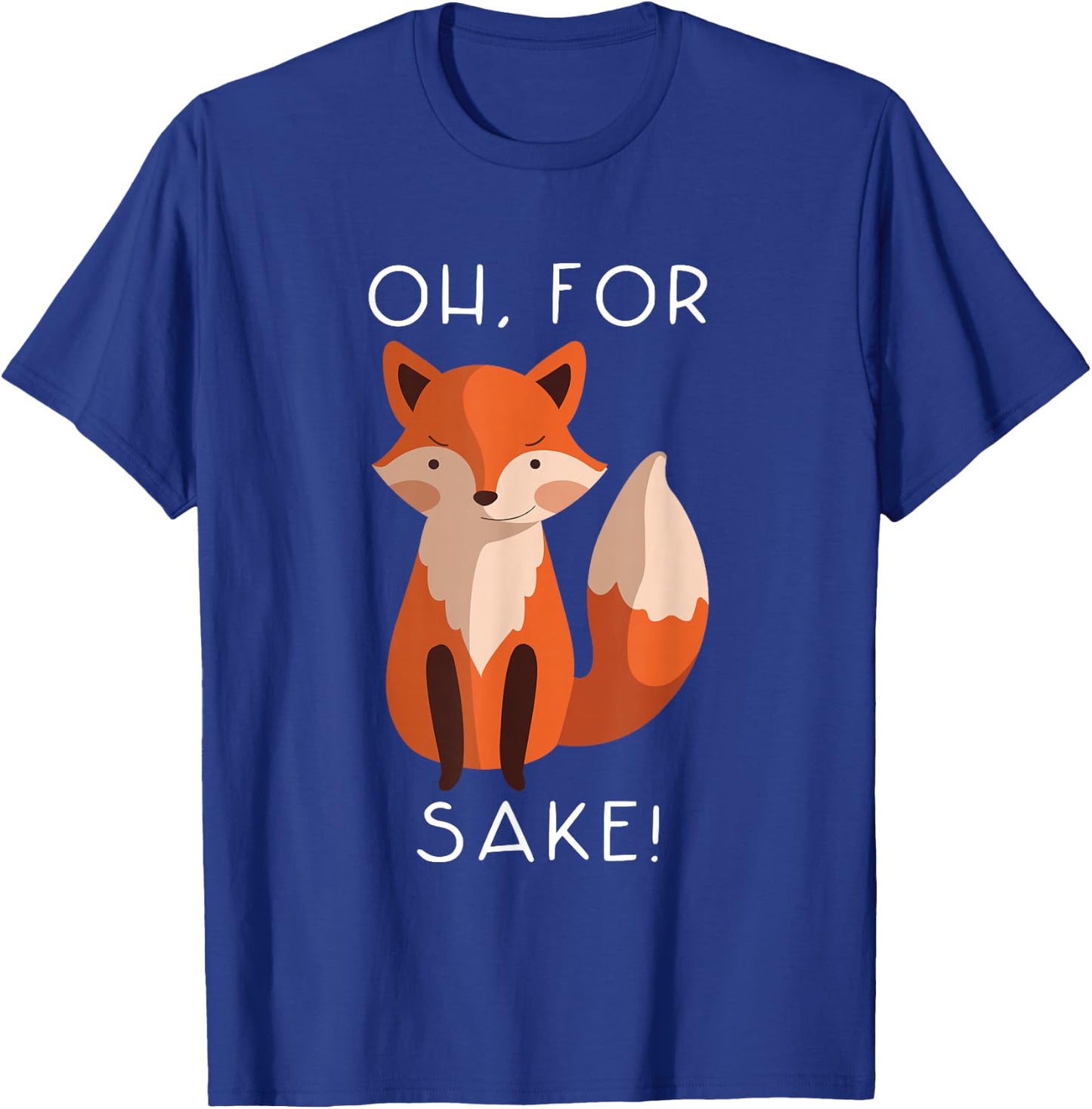 oh for fox sake funny Gift animal lover T-Shirt - T-Shirt | Royal