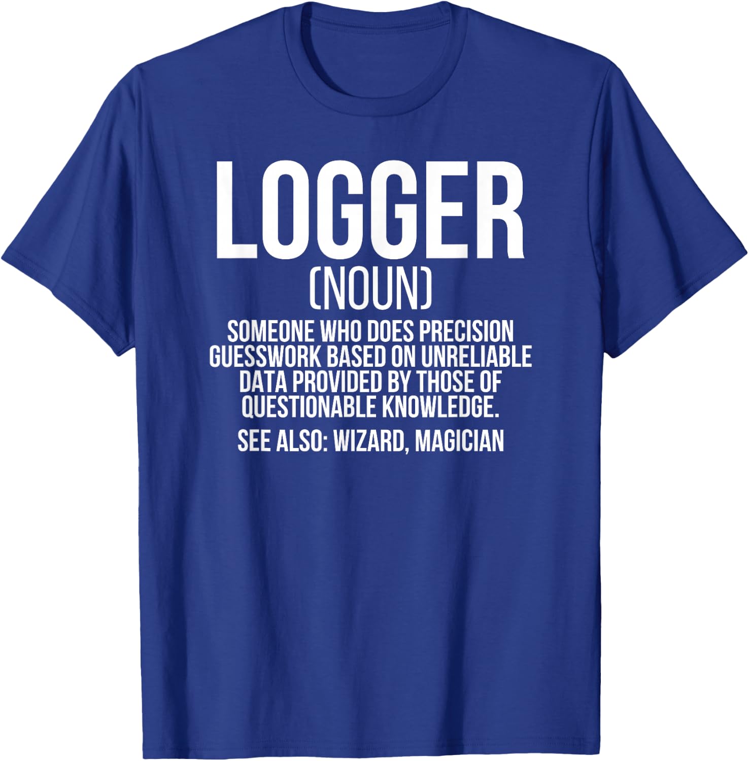 Logger Definition Lumberjack Logging Loggers T-Shirt - T-Shirt | Royal