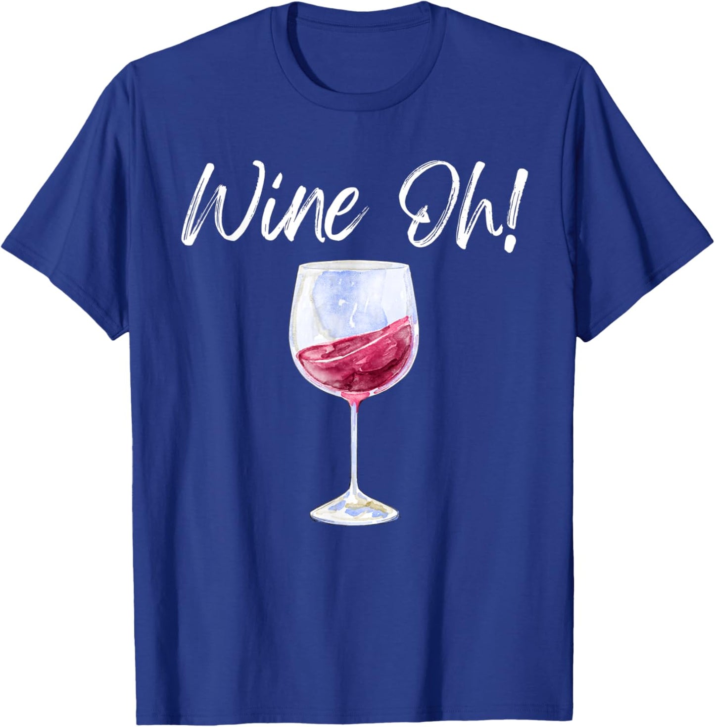Wine Oh Funny Wine Glass Red Wine White Wine Brunch Drink T-Shirt - T-Shirt | Royal