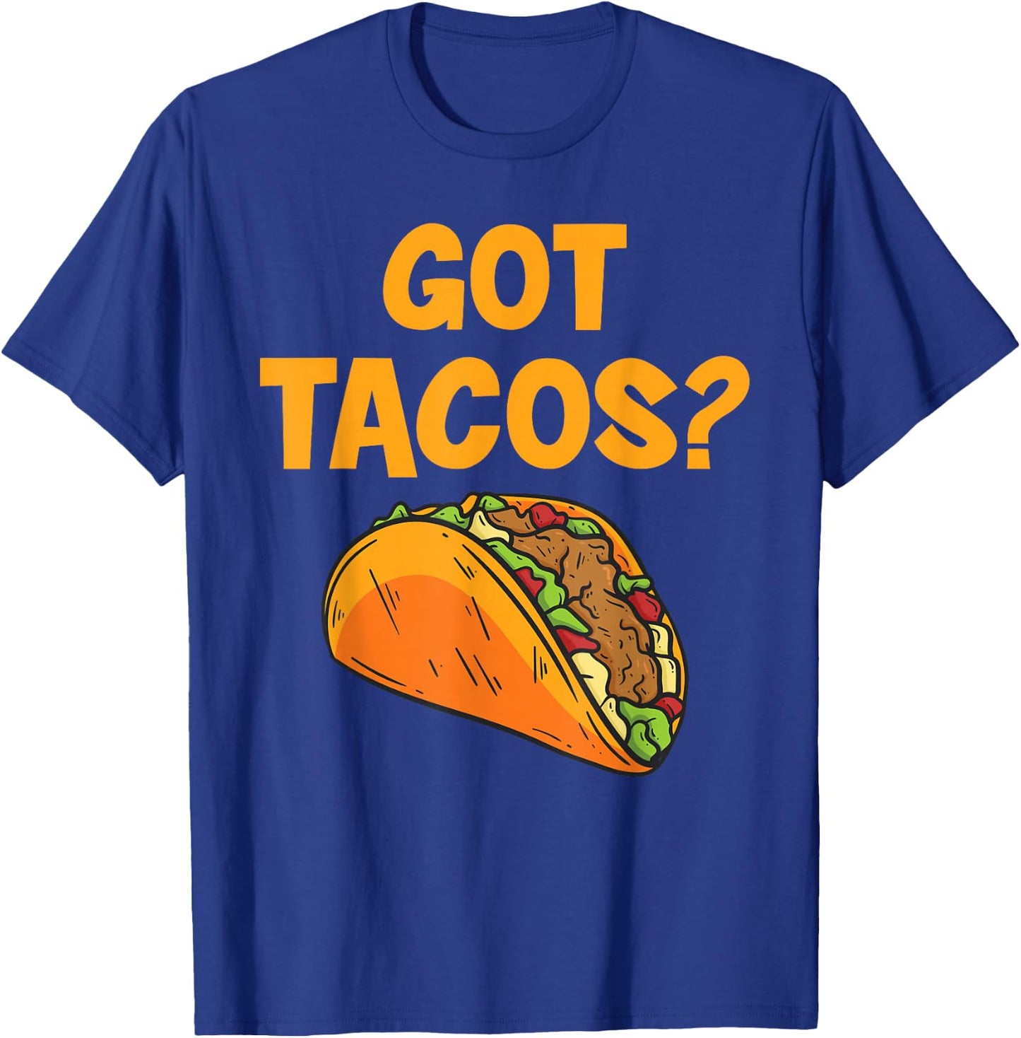 Taco Got Tacos? Mexican Food T-Shirt - T-Shirt | Royal