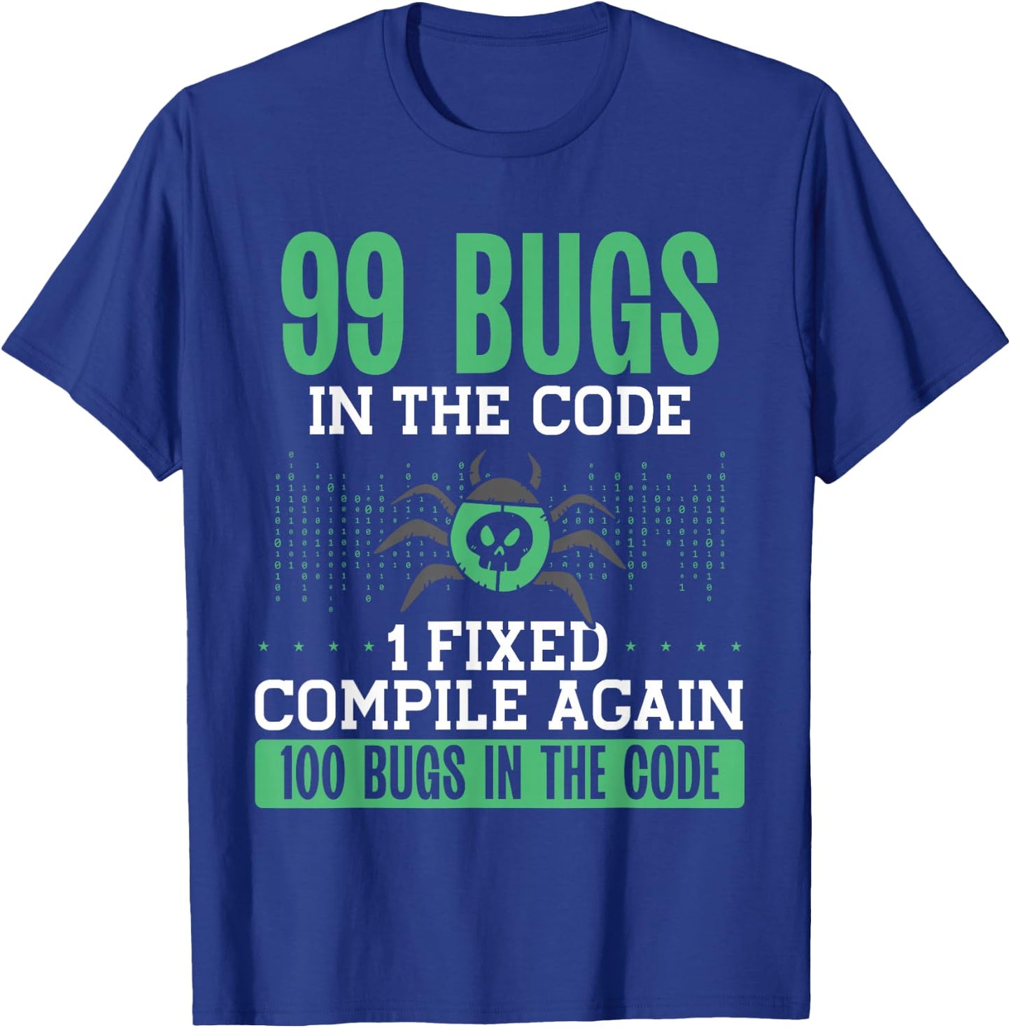 99 Bugs In The Code, 1 Fixed Compile Again | Coding T-Shirt - T-Shirt | Royal