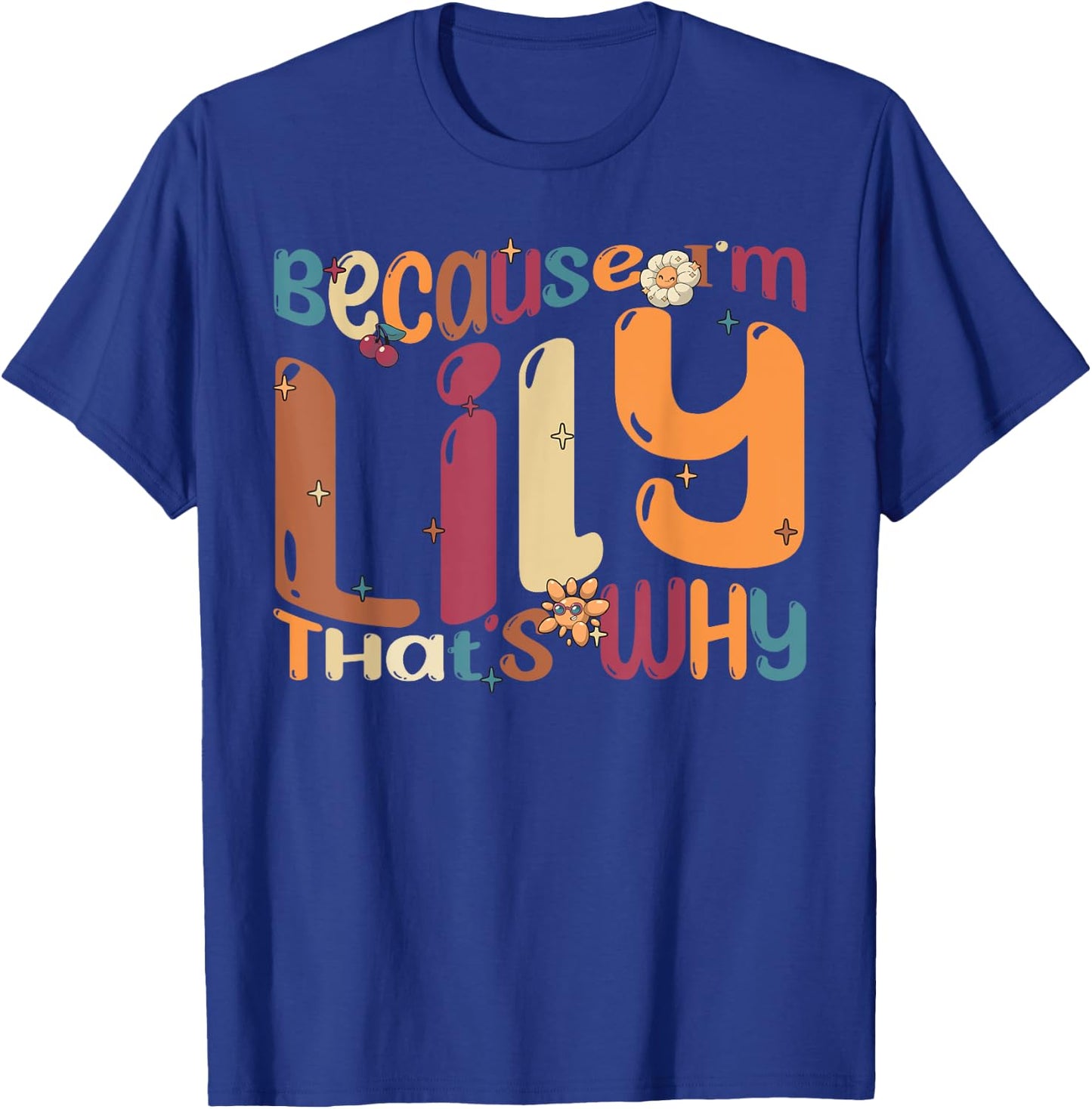 Because I'm Lily That's Why Funny Groovy Lily T-Shirt - T-Shirt | Royal