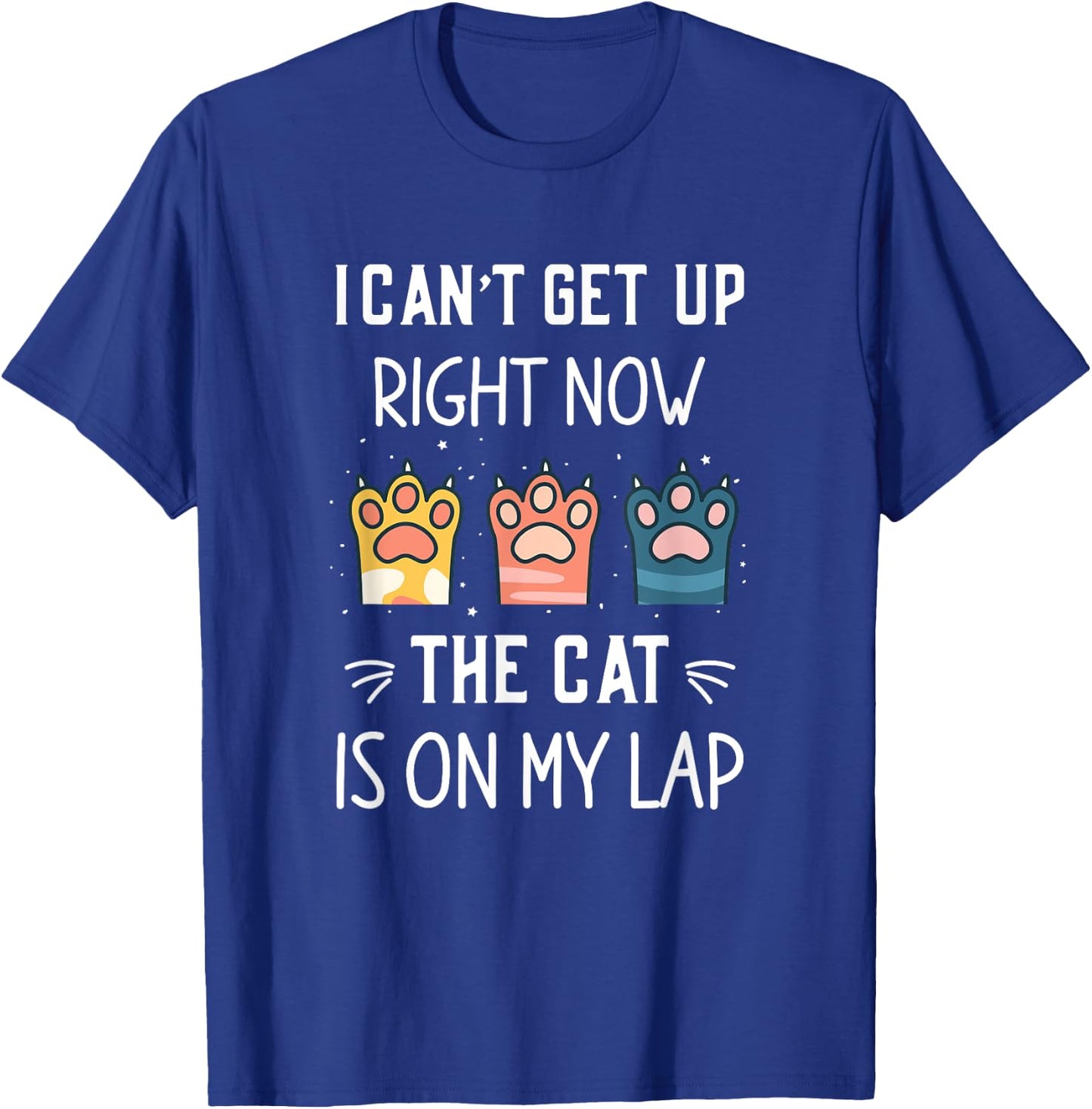 I Can’t Get Up Right Now the Cat is on My Lap T-Shirt - T-Shirt | Royal