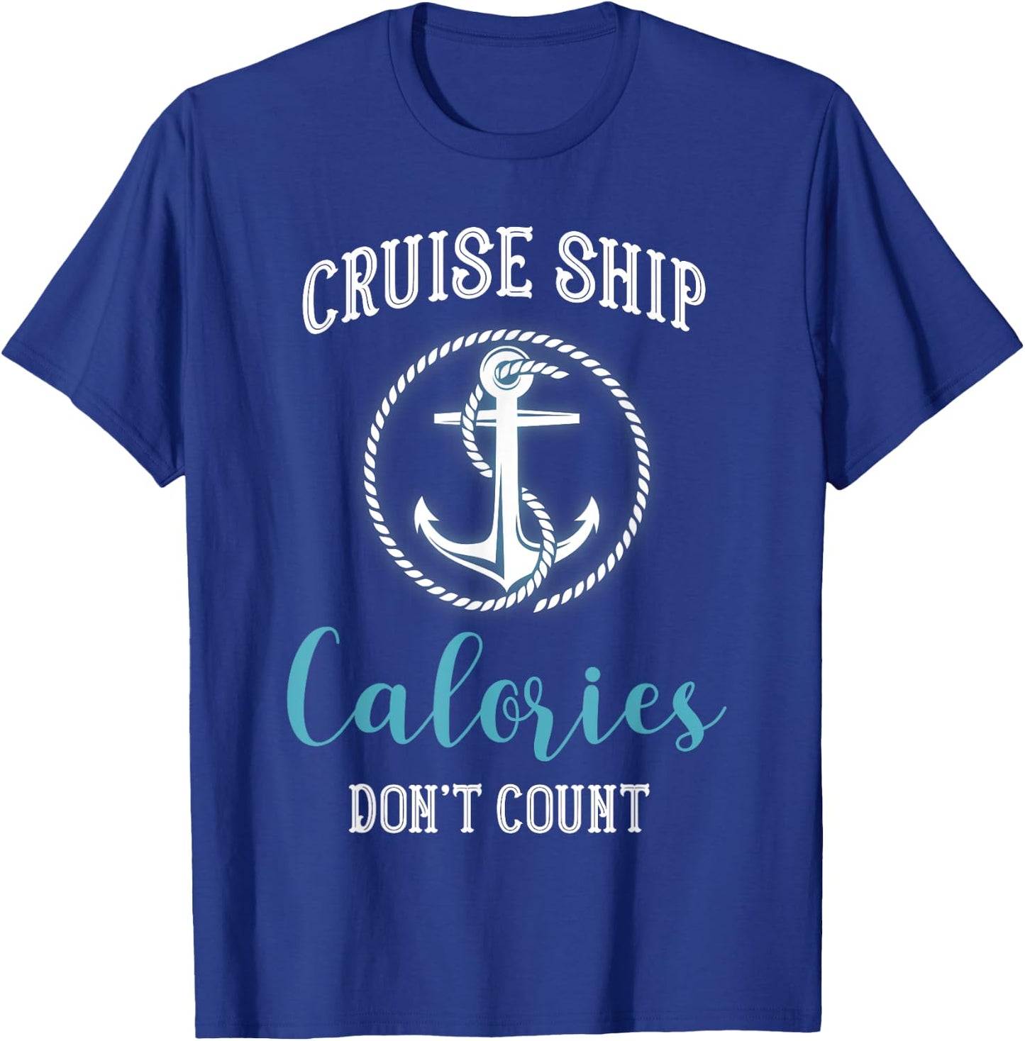 Cruise Ship Calories Don't Count,Cruise Vibes Lovers Cruiser T-Shirt - T-Shirt | Royal