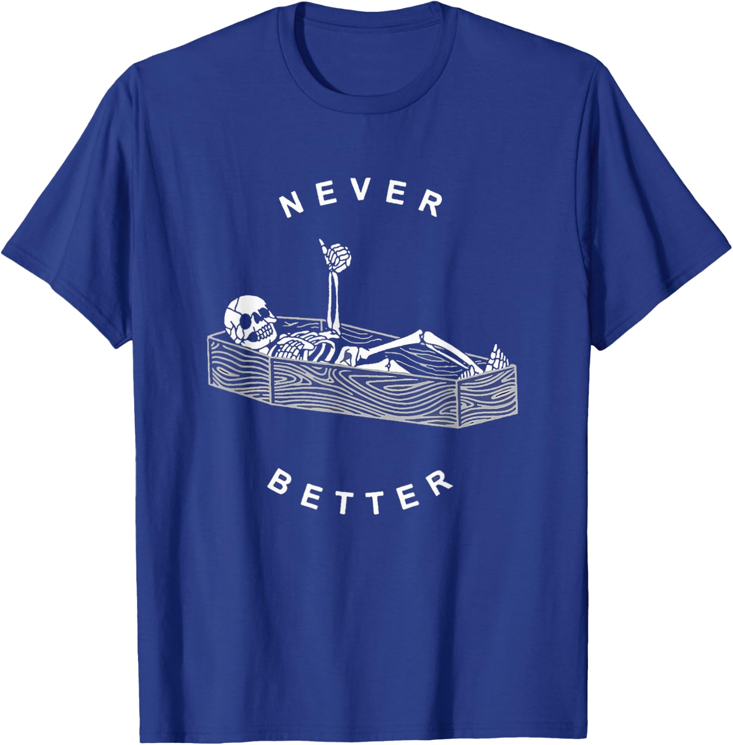 Never Better Skeleton Figure Lying in a Coffin T-Shirt - T-Shirt | Royal