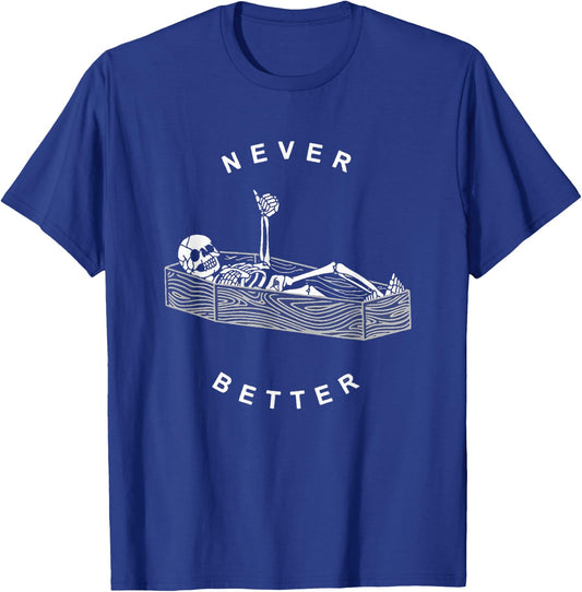 Never Better Skeleton Figure Lying in a Coffin T-Shirt - T-Shirt | Royal