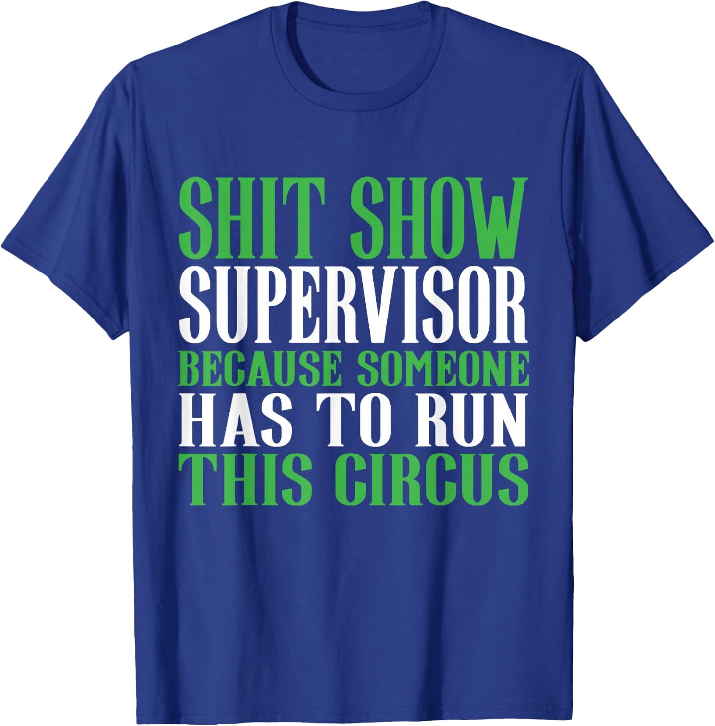 Shitshow Supervisor Shit Show Supervisor T-Shirt - T-Shirt | Royal
