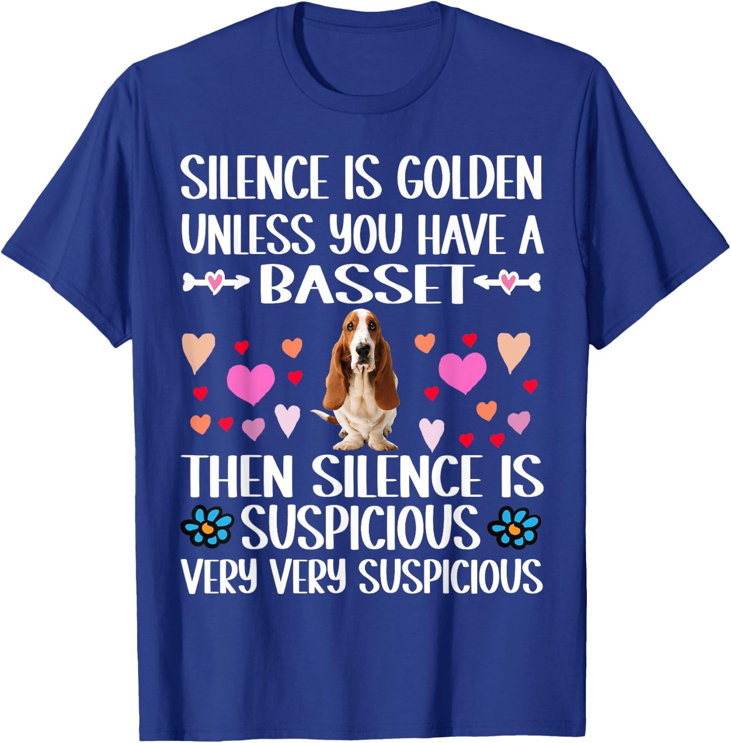Silence is Golden Unless You Have a Basset Hound Dog T-Shirt - T-Shirt | Royal