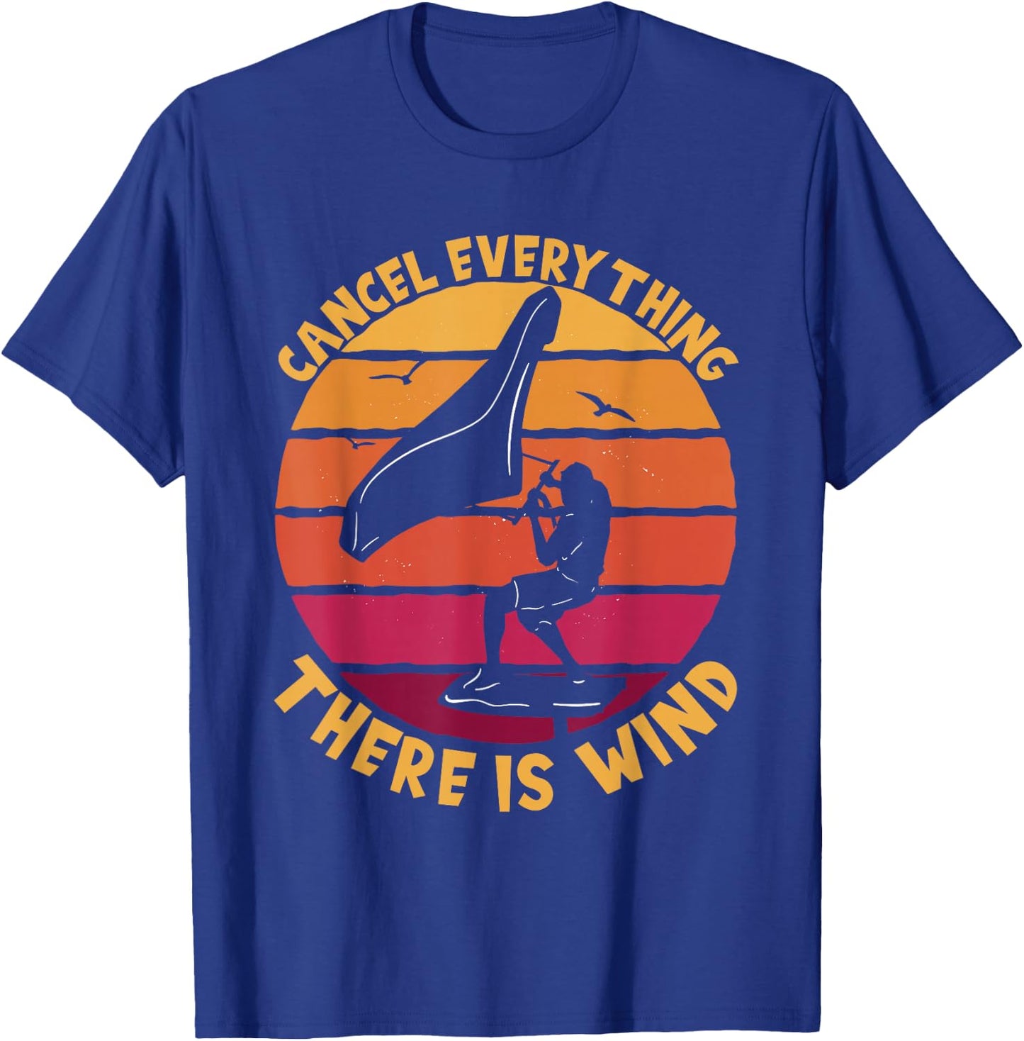 Wingfoil Cancel Everything There Is Wind Wing Foiling T-Shirt - T-Shirt | Royal