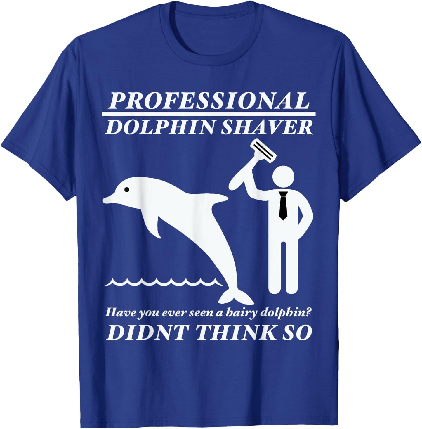 Professional dolphin shaver funny military, police T-Shirt - T-Shirt | Royal