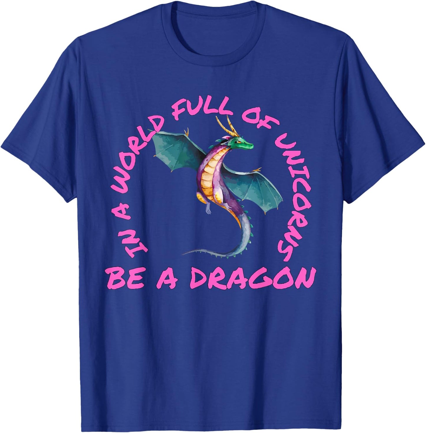 In A World Full Of Unicorns Be A Dragon Lore Apparel T-Shirt - T-Shirt | Royal