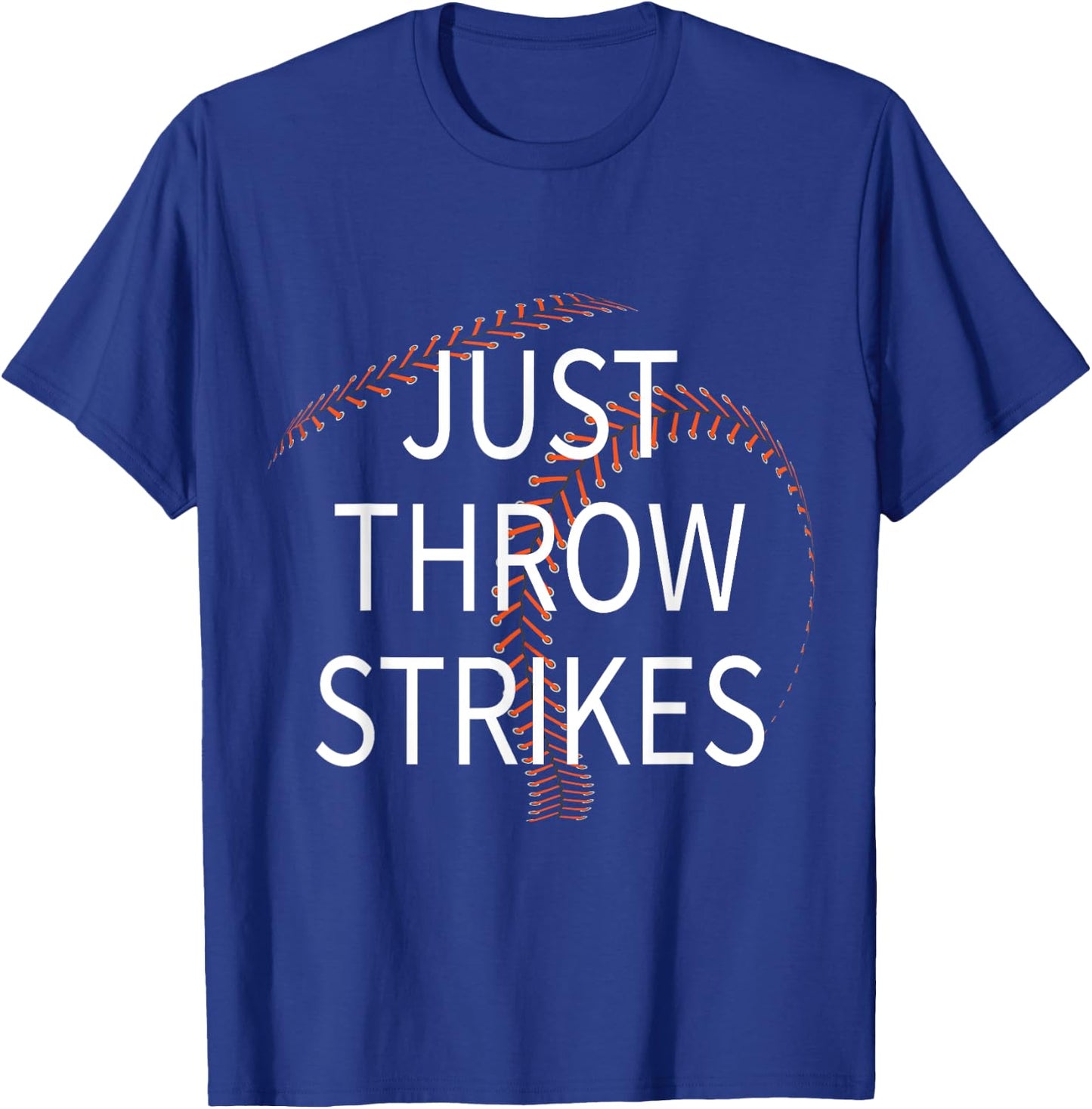 Just Throw Strikes Funny Baseball Quote Dad Mom Parents T-Shirt - T-Shirt | Royal