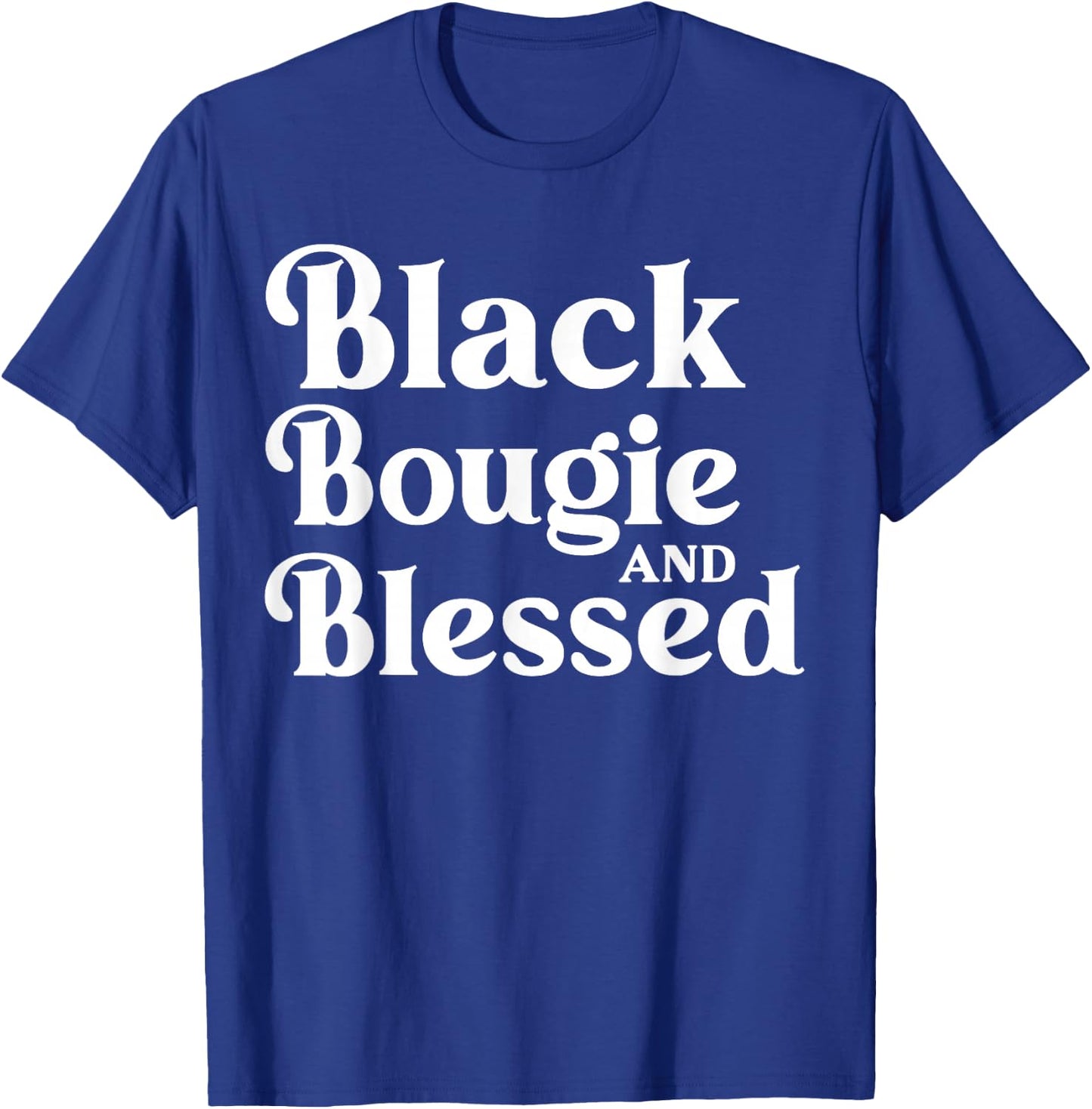 Black Bougie and Blessed Dope Boujee Melanin T-Shirt - T-Shirt | Royal