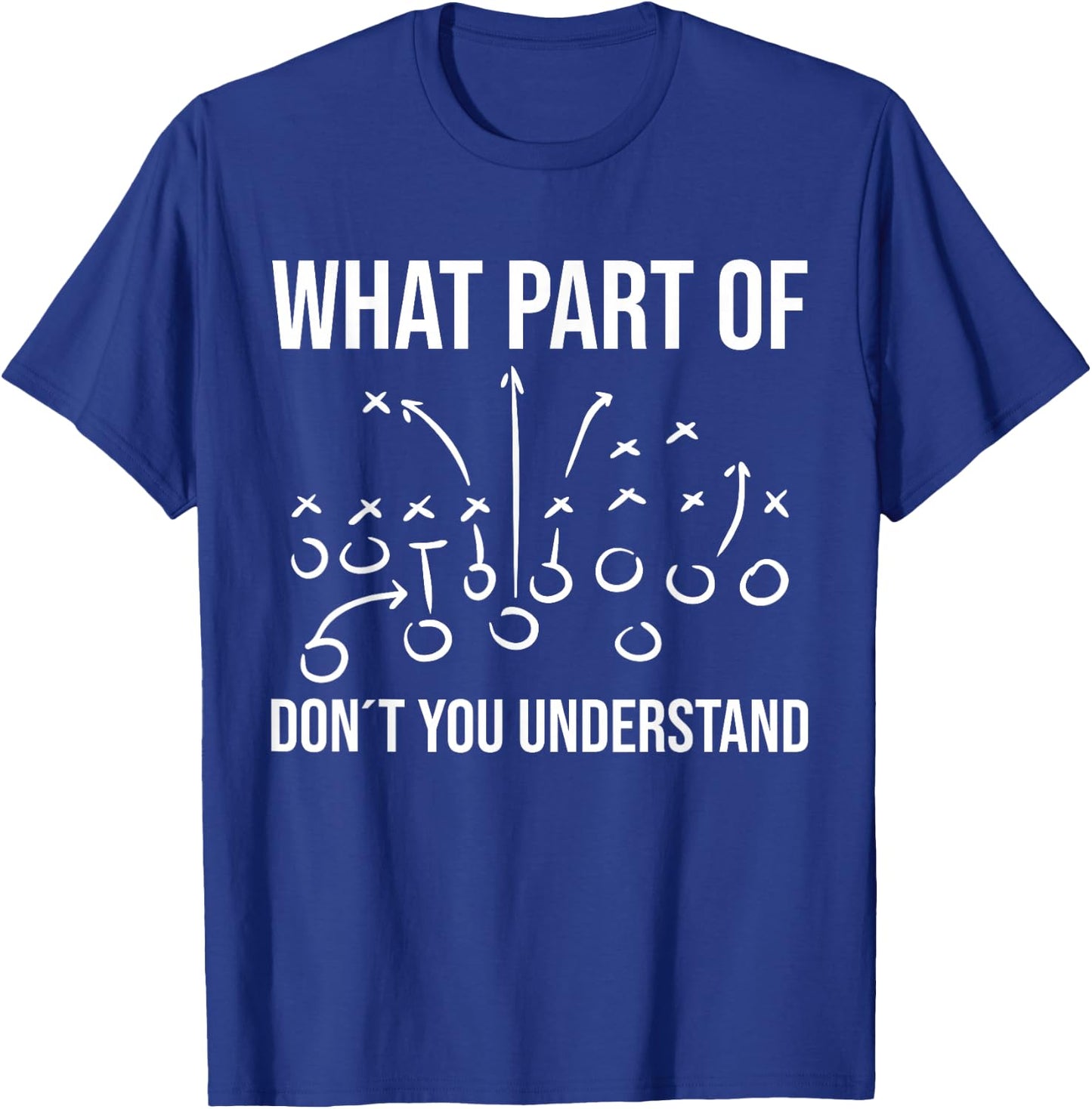 What Part of Don´t You Understand - Football Coach Player T-Shirt - T-Shirt | Royal