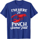 Lobster Crawfish Boil I'm Here To Pinch Some Tail Crayfish T-Shirt - T-Shirt | Royal