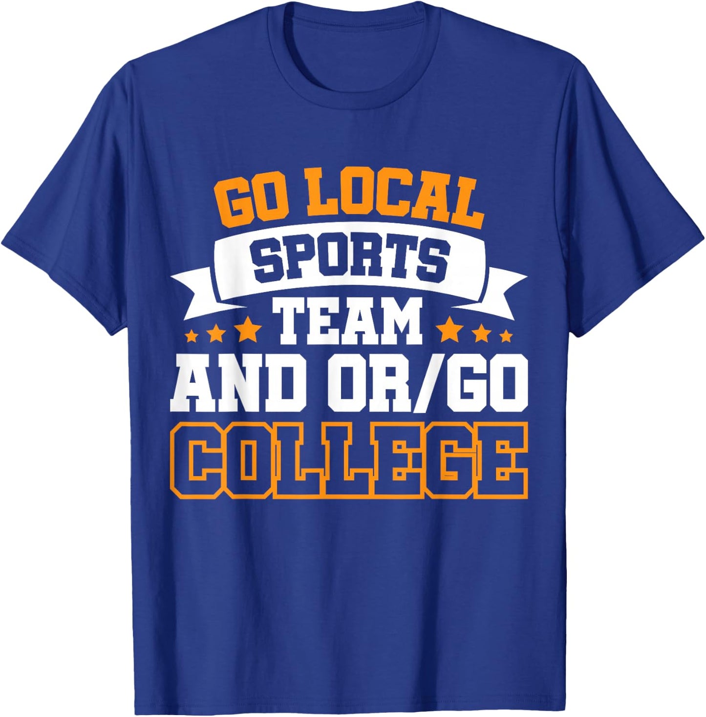 Go Local Sports Team and or Go College T-Shirt - T-Shirt | Royal