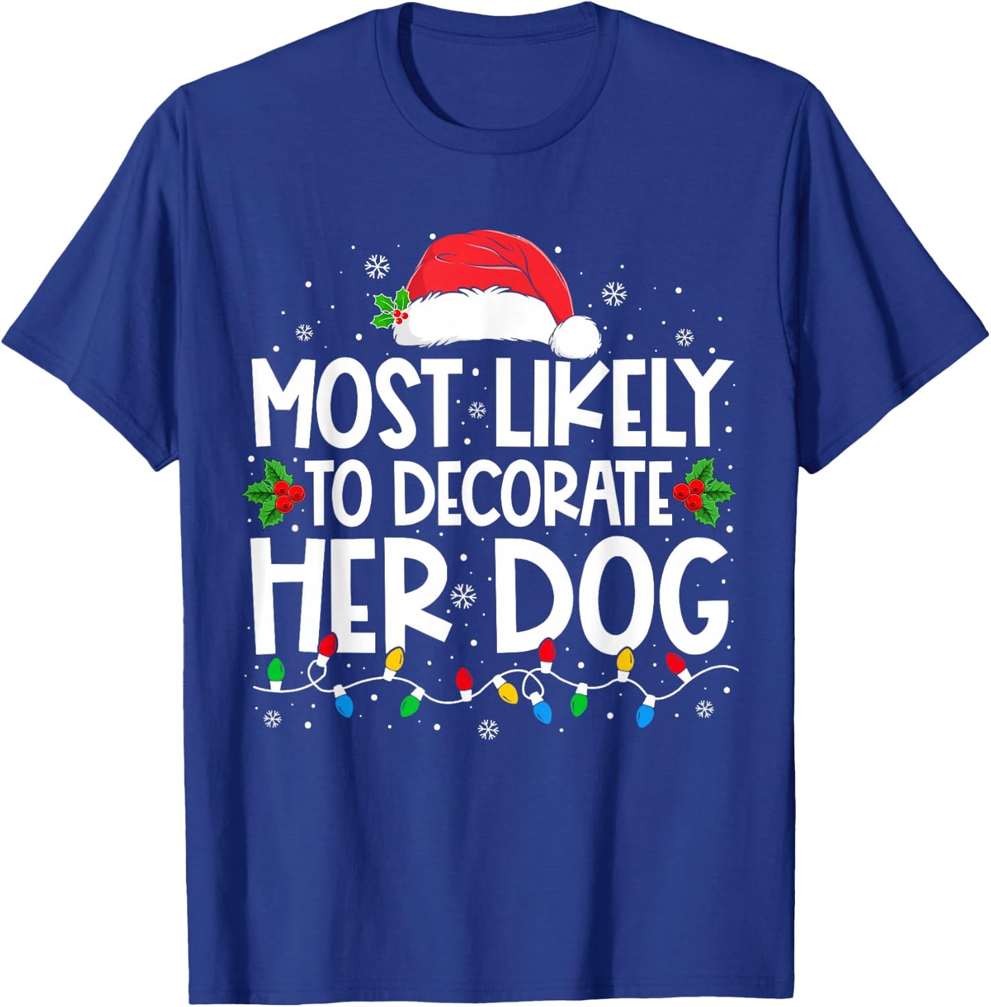 Most Likely To Decorate Her Dog Family Christmas Pajamas T-Shirt - T-Shirt | Royal