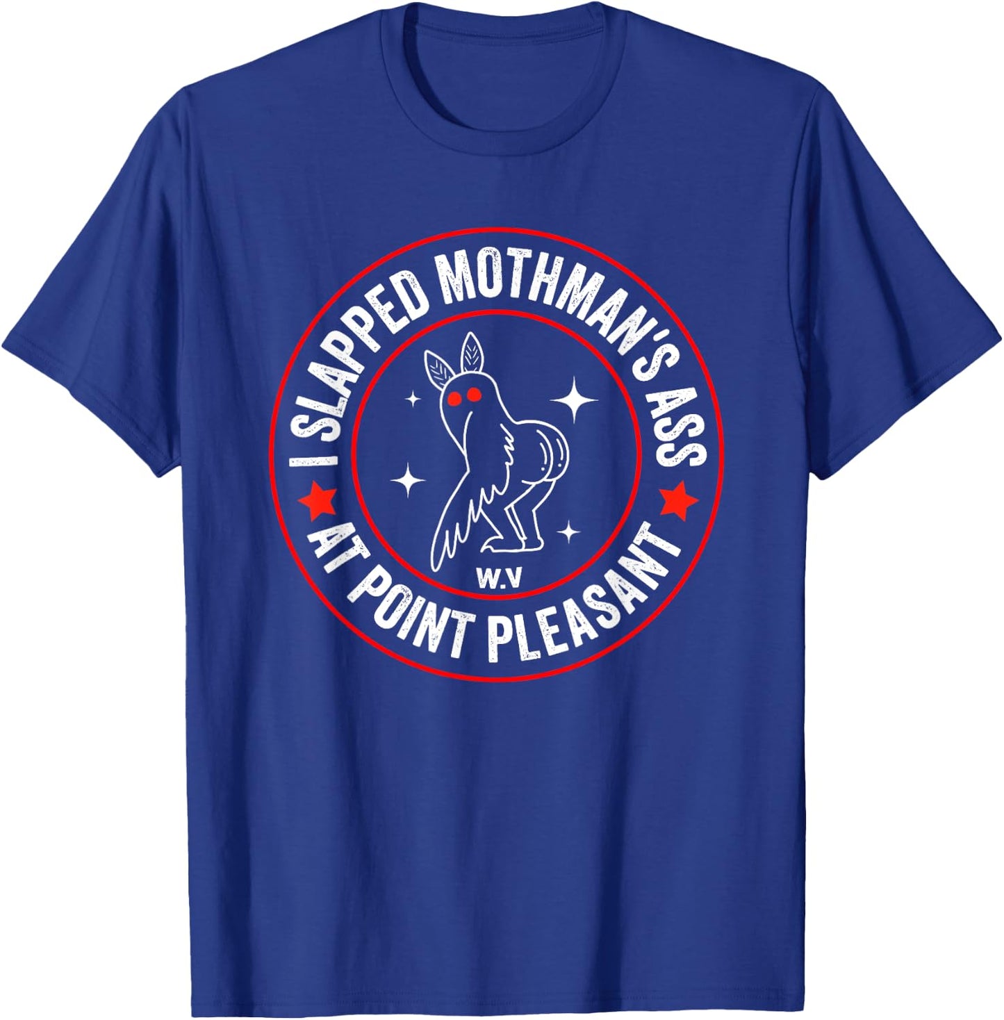 Funny Mothman Meme I Slapped Mothman's Ass At Point Pleasant T-Shirt - T-Shirt | Royal