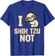 I Shih Tzu Not Cute Dogs Owner Pet Animals Lover Graphic T-Shirt - T-Shirt | Royal