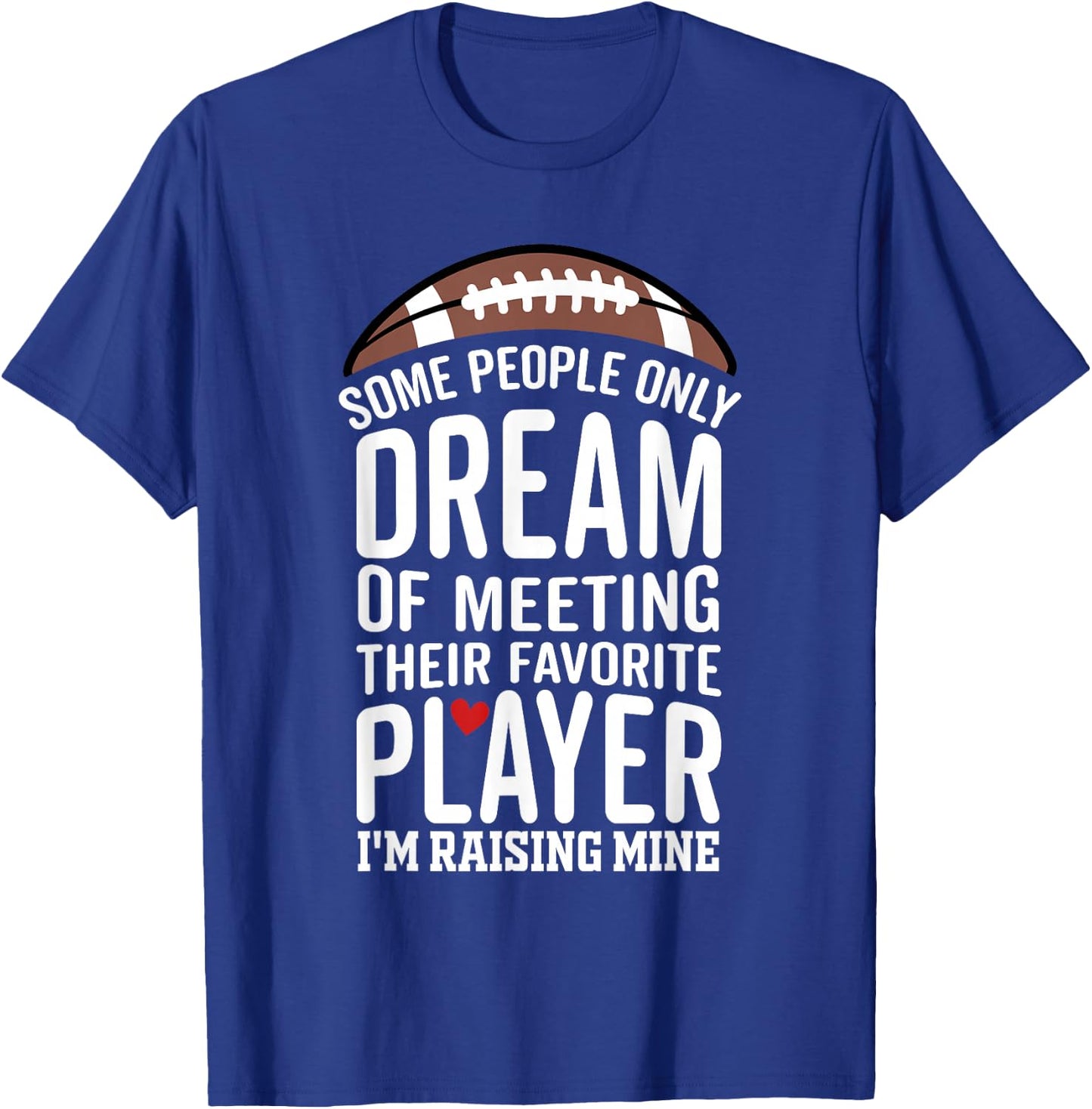 Some People Only Dream Of Meeting Their Favorite Player T-Shirt - T-Shirt | Royal