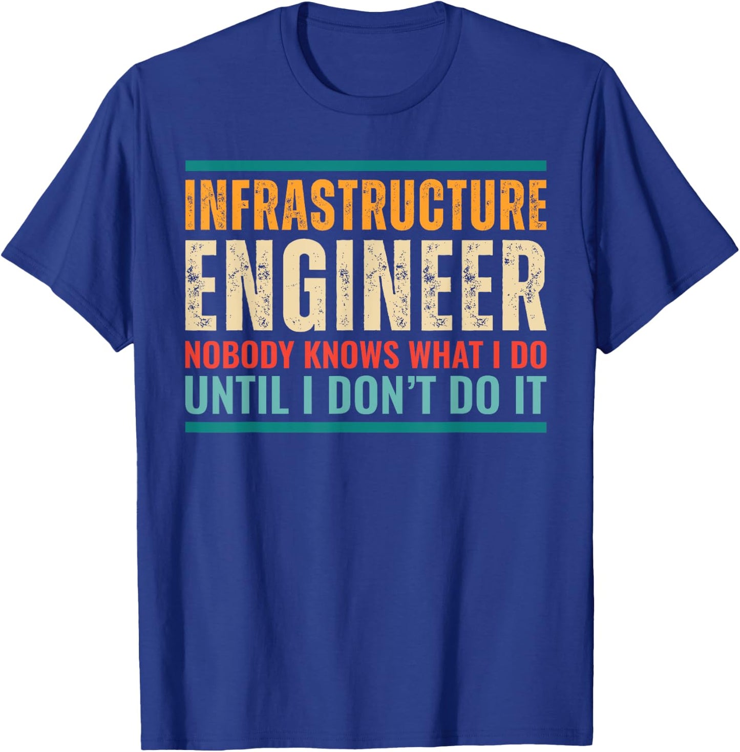 Retro Infrastructure Engineer Nobody Knows Funny Engineering T-Shirt - T-Shirt | Royal