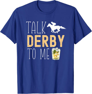 Talk Derby To Me Horse Racing Fan Funny Derby Day T-Shirt - T-Shirt | Royal