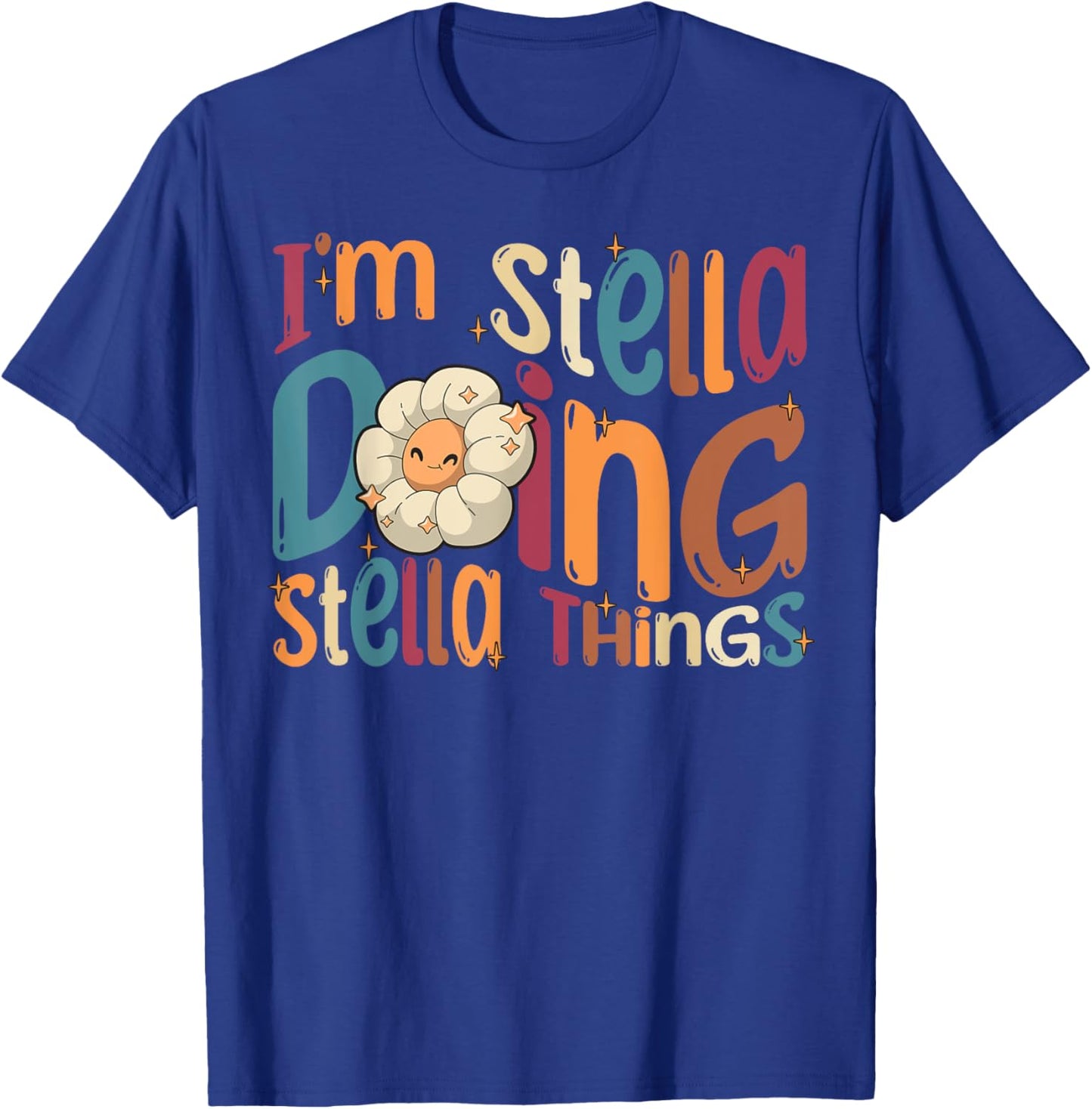I'm Stella Doing Stella Things, Funny Groovy Retro Stella T-Shirt - T-Shirt | Royal