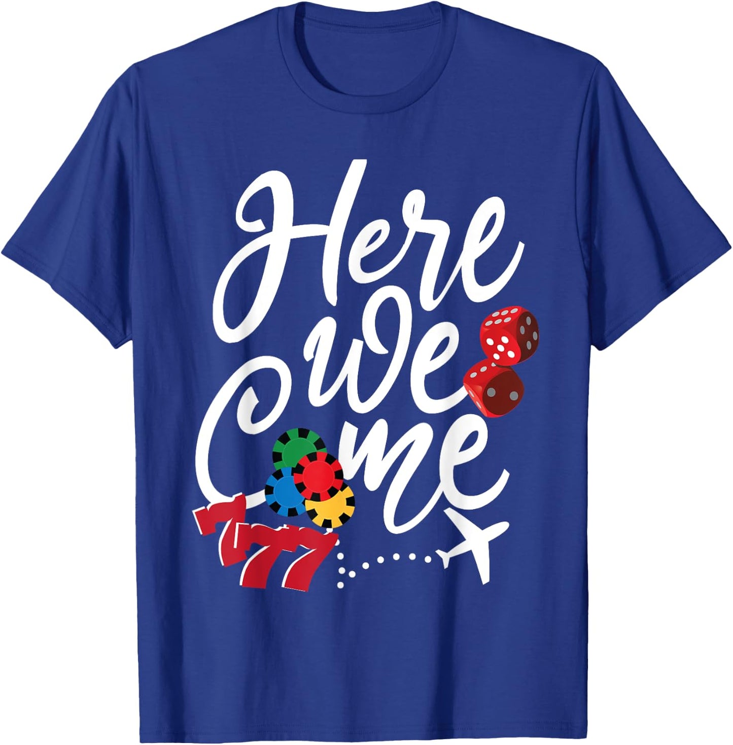 Funny Here We come Girls Trip Family Squad Casino Las Vegas T-Shirt - T-Shirt | Royal