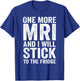 One More MRI And I'll Stick To The Fridge T-Shirt - T-Shirt | Royal