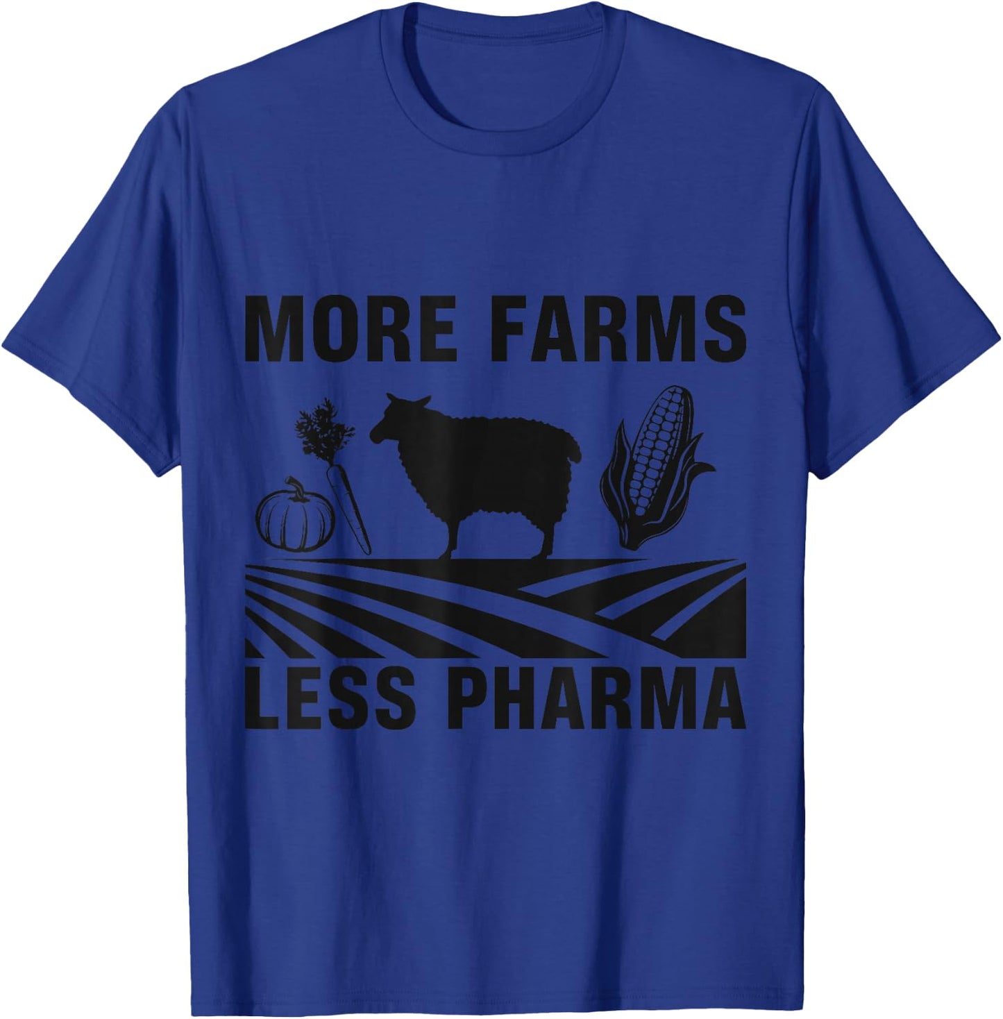 More farms, less pharmaceutical, agriculture T-Shirt - T-Shirt | Royal