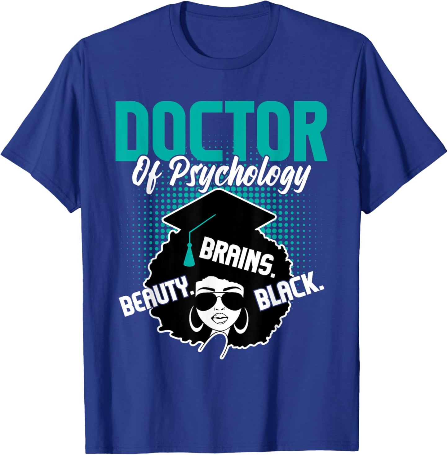 Doctor Of Psychology - Beauty Brains Black Psychologist Grad T-Shirt - T-Shirt | Royal