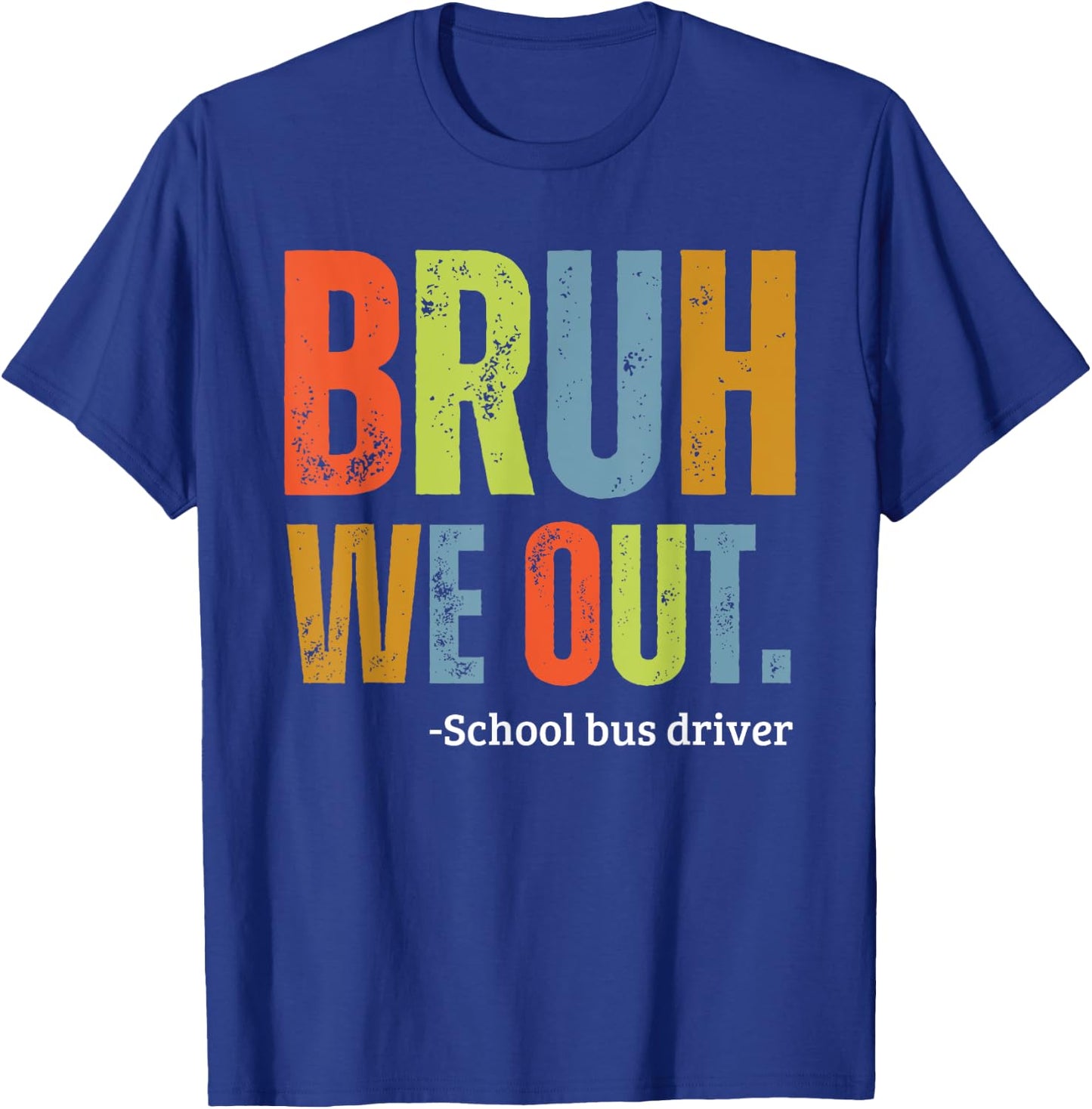 Bruh We Out School Bus Driver End Of Year Summer Retro Men Women Girls Kids T-Shirt - T-Shirt | Royal