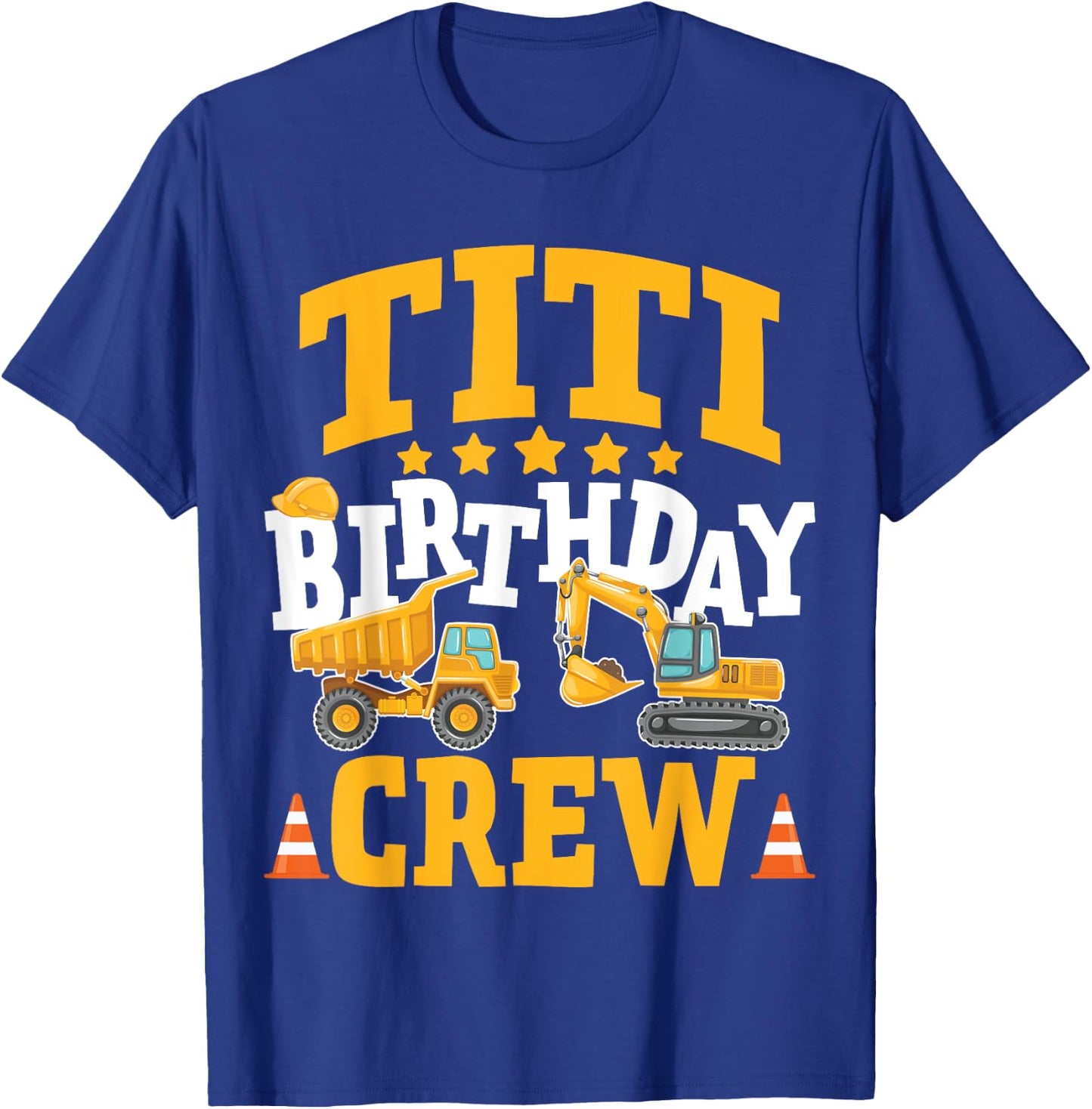 Titi Birthday Crew Construction Truck Excavator T-Shirt - T-Shirt | Royal