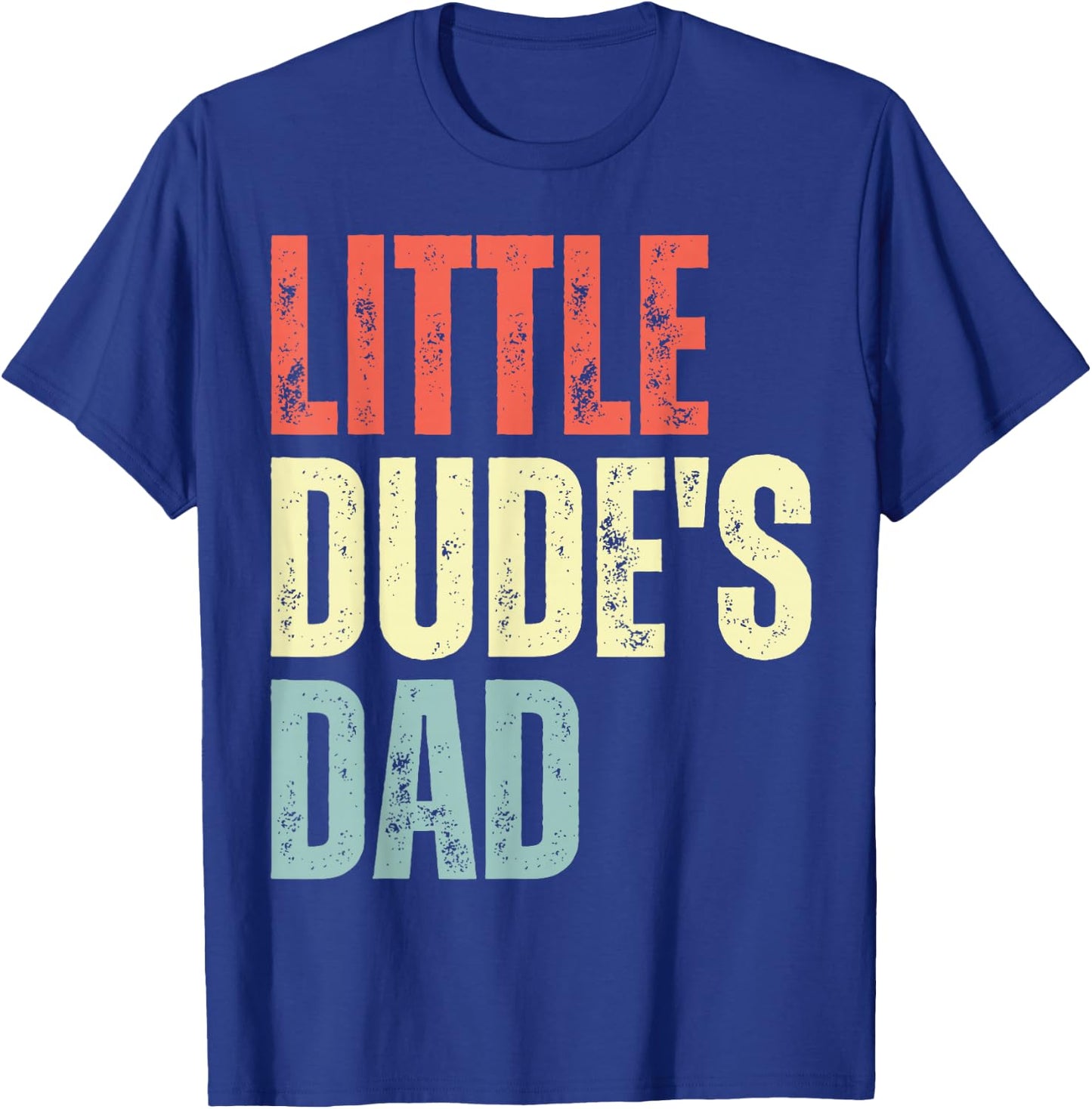 Little Dudes Dad Vintage, Little Dudes Dad T-Shirt - T-Shirt | Royal