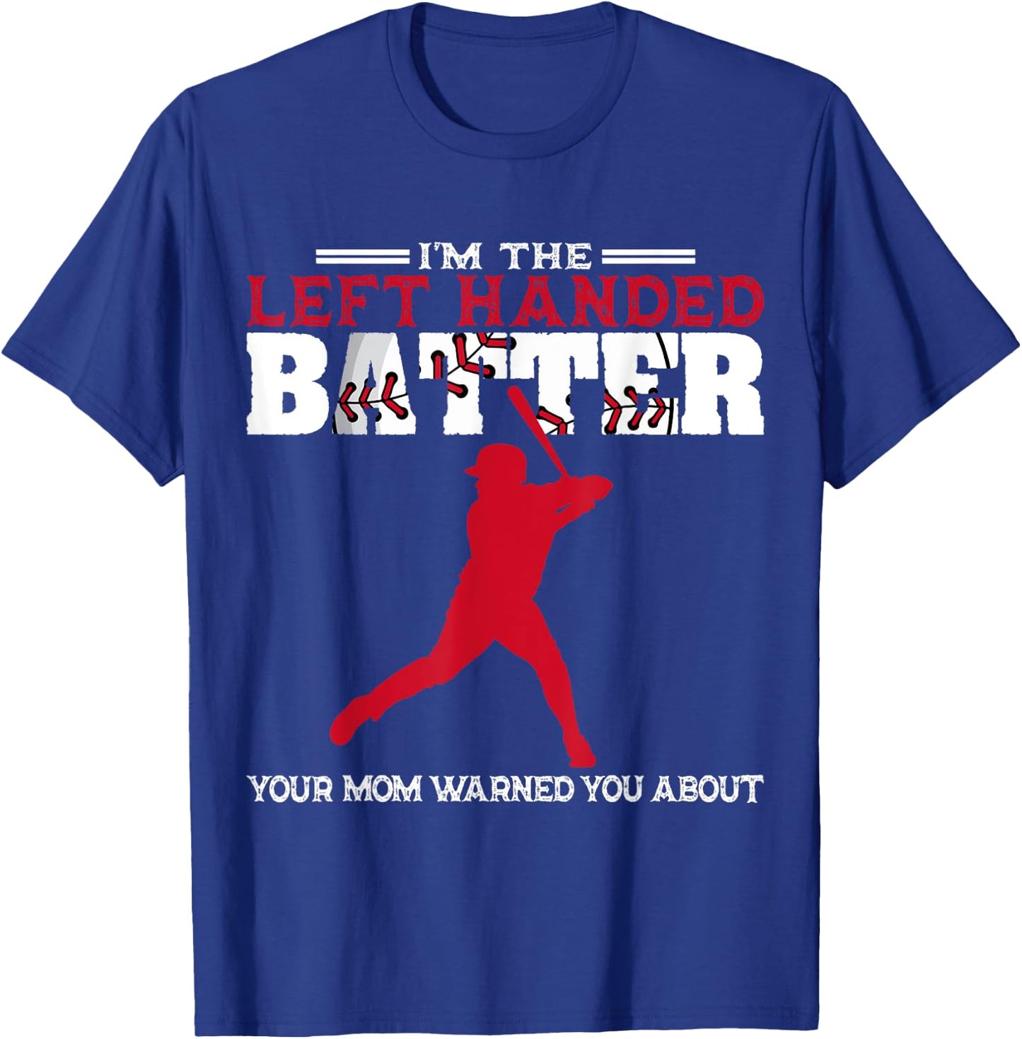 I'm The Left Handed Batter Baseball Softball Player T-Shirt - T-Shirt | Royal